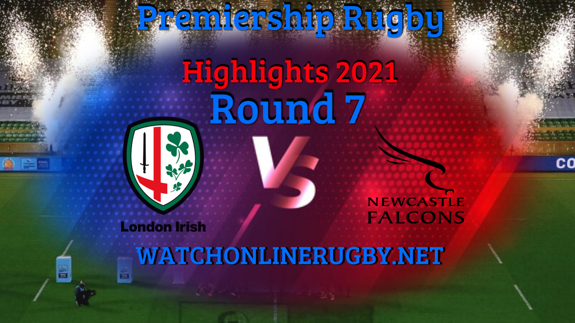 London Irish VS Newcastle Falcons Premiership Rugby 2021 RD 7