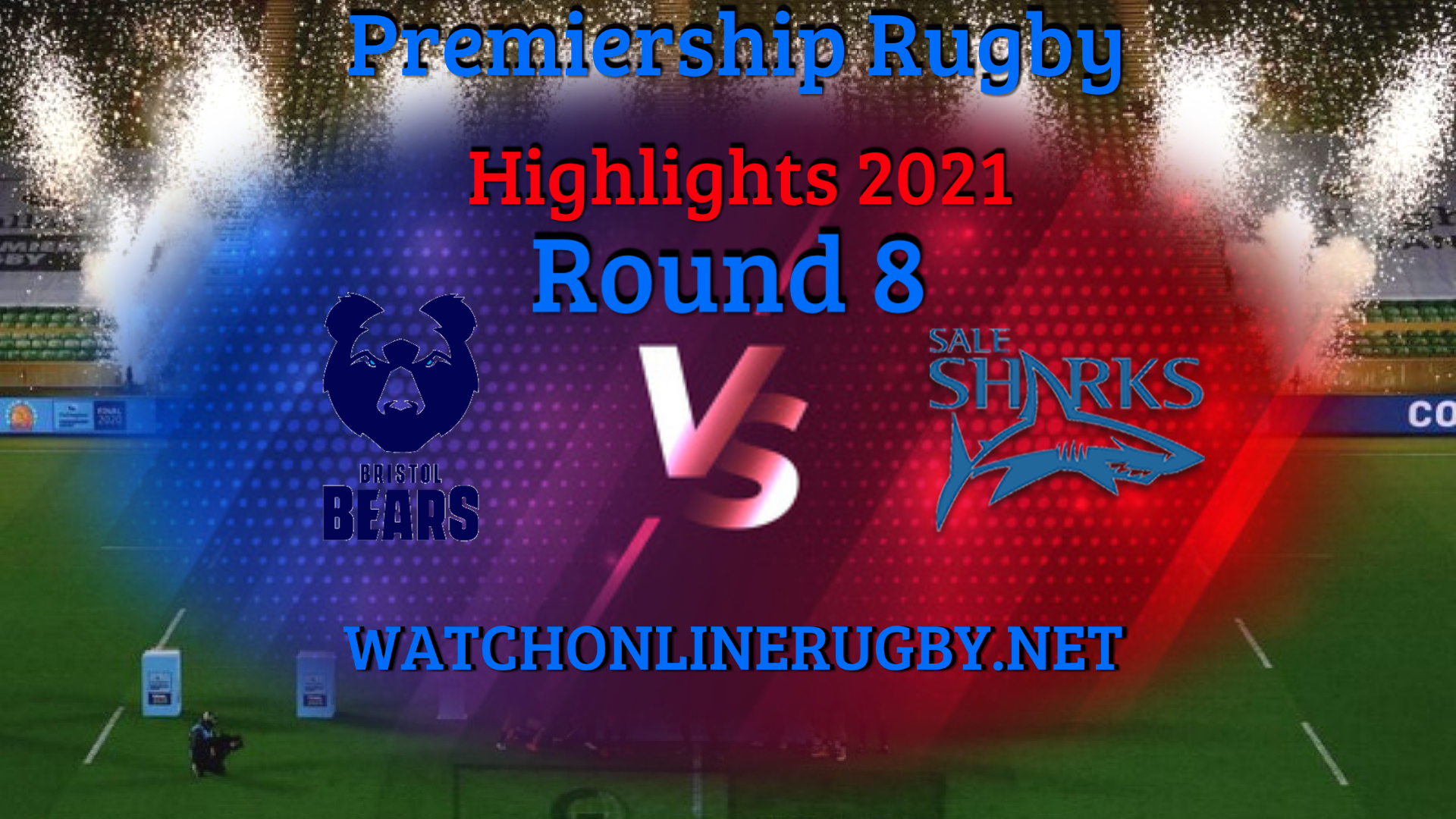 Bristol Bears VS Sale Sharks Premiership Rugby 2021 RD 8