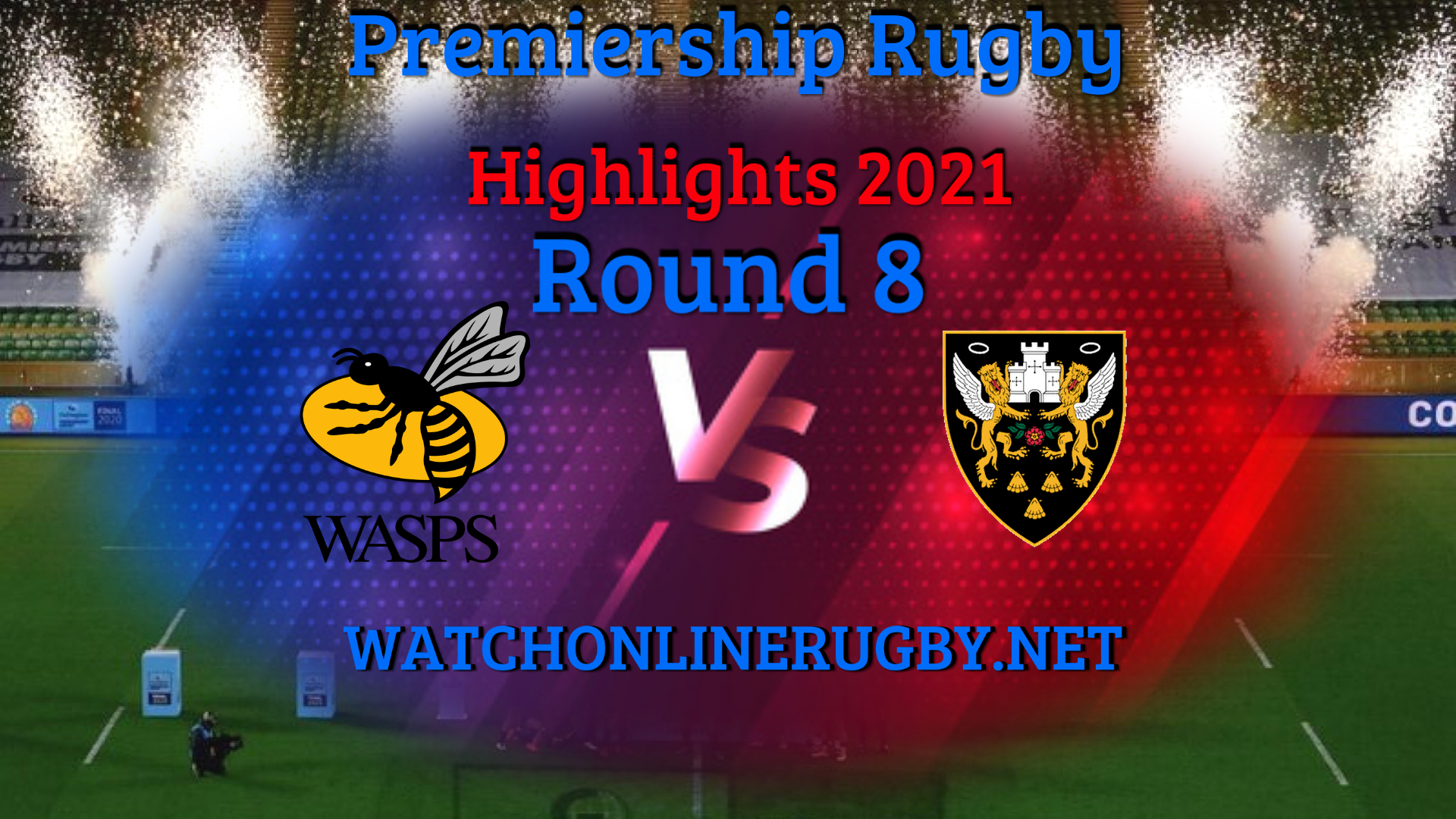 Wasps VS Northampton Saints Premiership Rugby 2021 RD 8