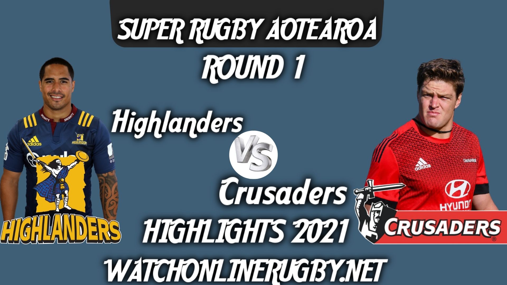 Highlanders Vs Crusaders Super Rugby Aotearoa 2021 RD 1