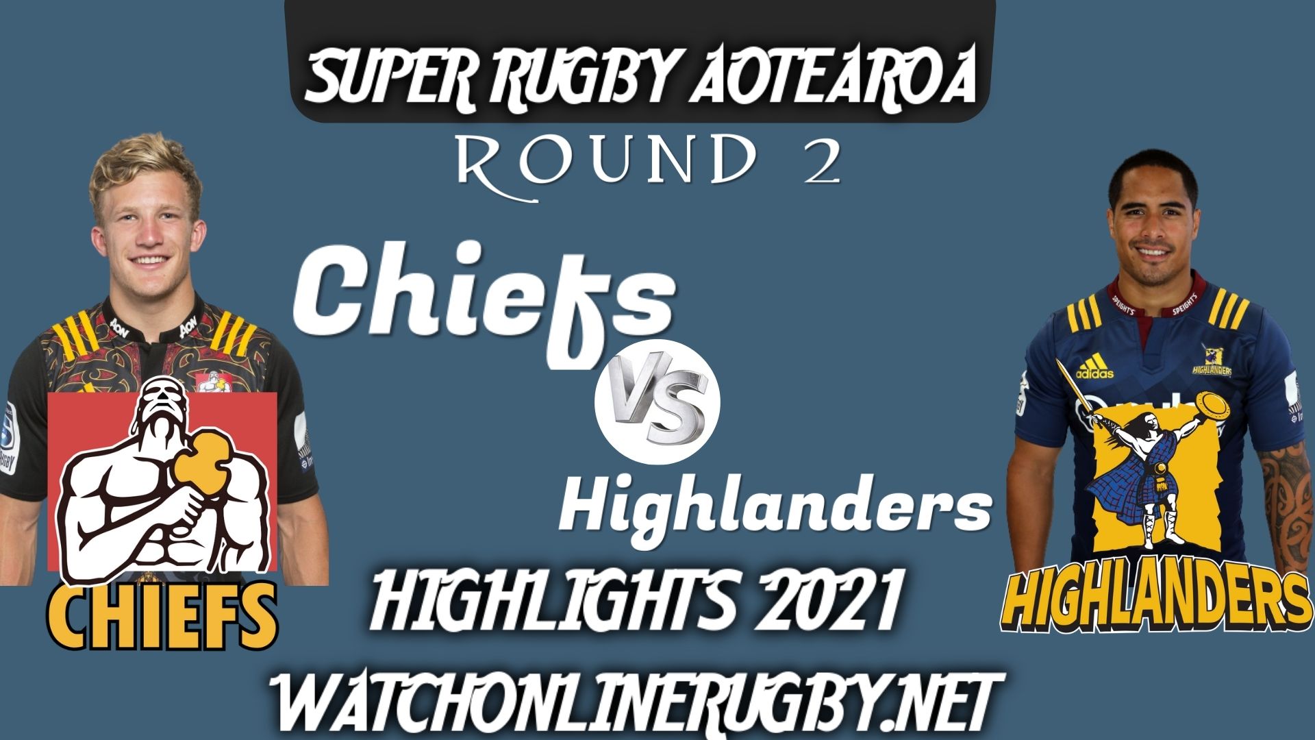 Chiefs Vs Highlanders Super Rugby Aotearoa 2021 RD 2