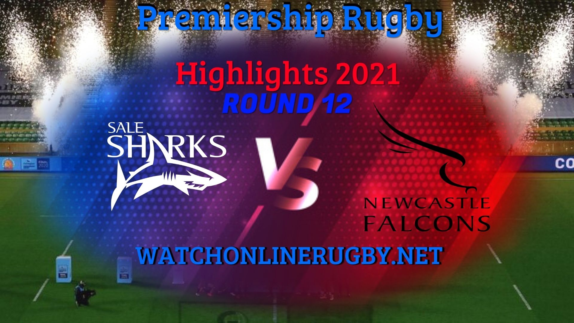 Sale Sharks Vs Newcastle Falcons Premiership Rugby 2021 RD 12