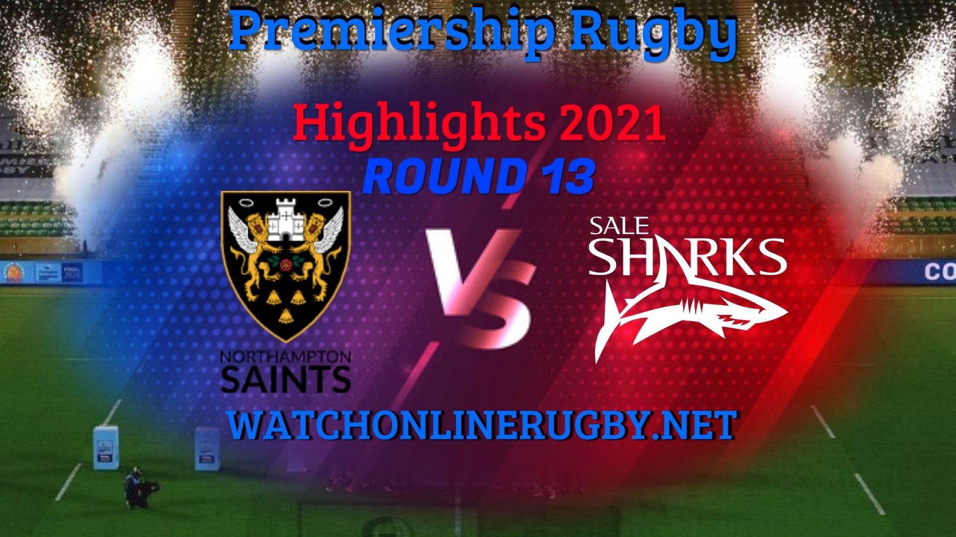 Northampton Saints Vs Sale Sharks Premiership Rugby 2021 RD 13