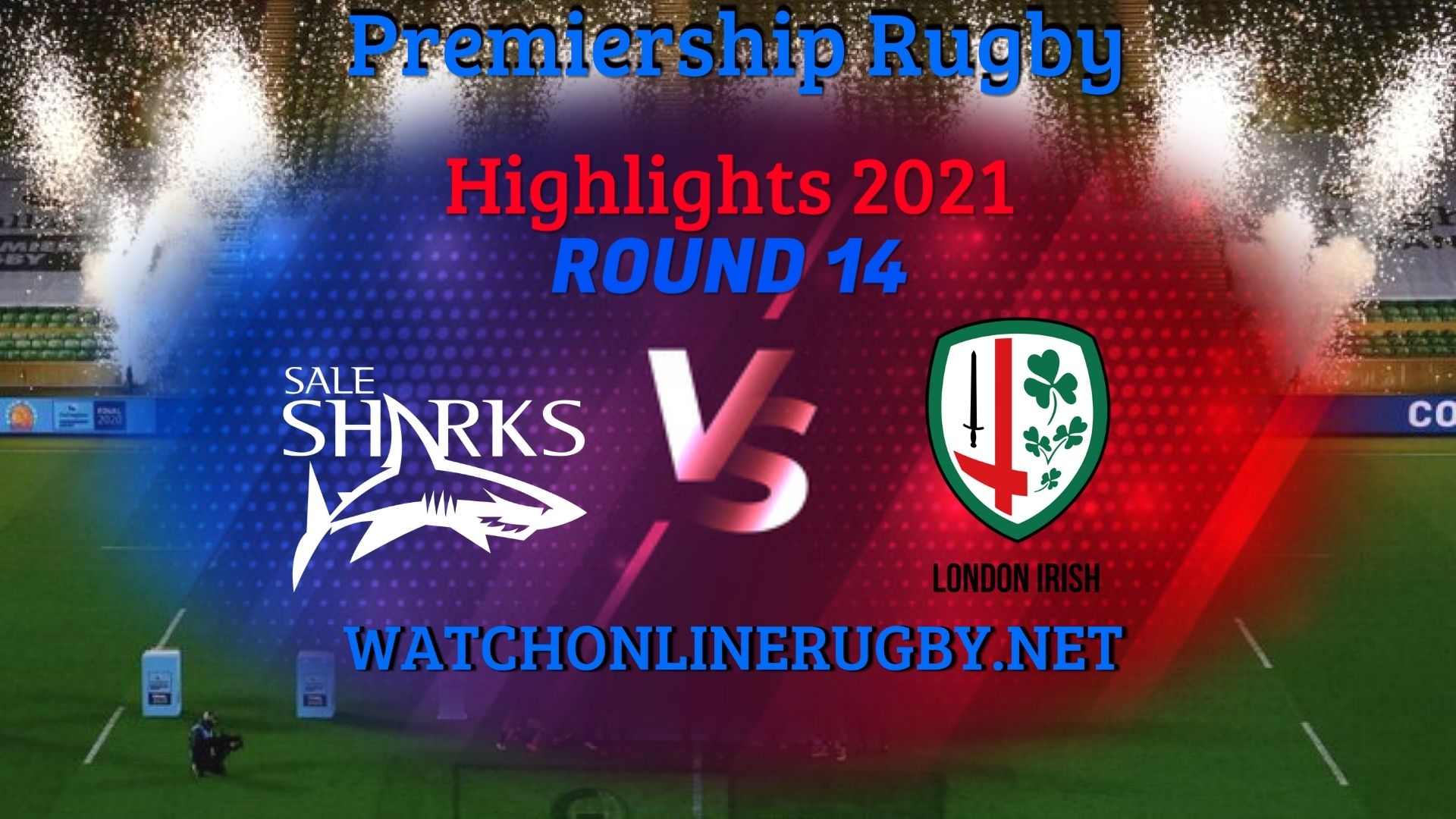 Sale Sharks Vs London Irish Premiership Rugby 2021 RD 14