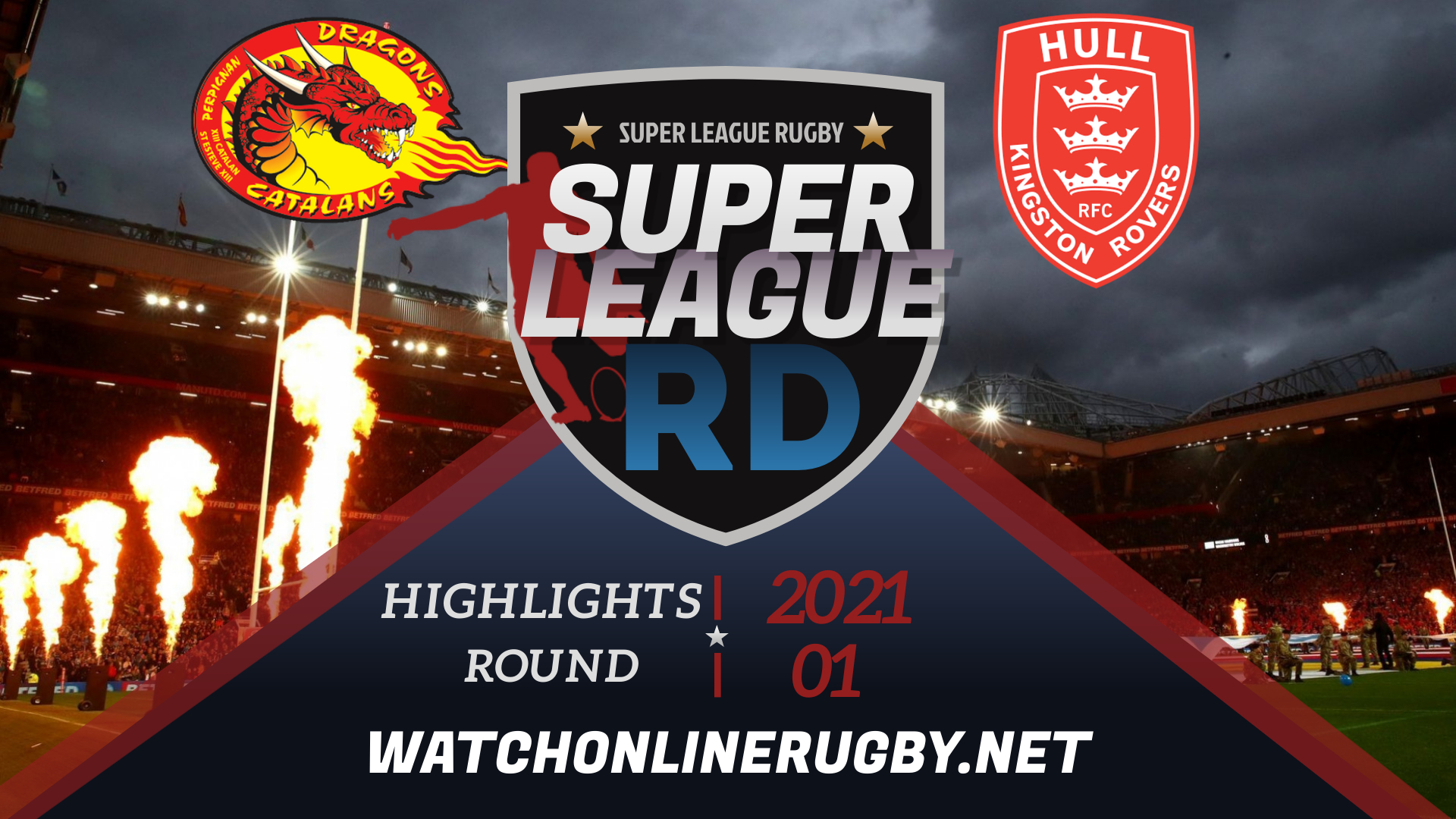 Catalans Dragons Vs Hull KR Super League Rugby 2021 RD 1