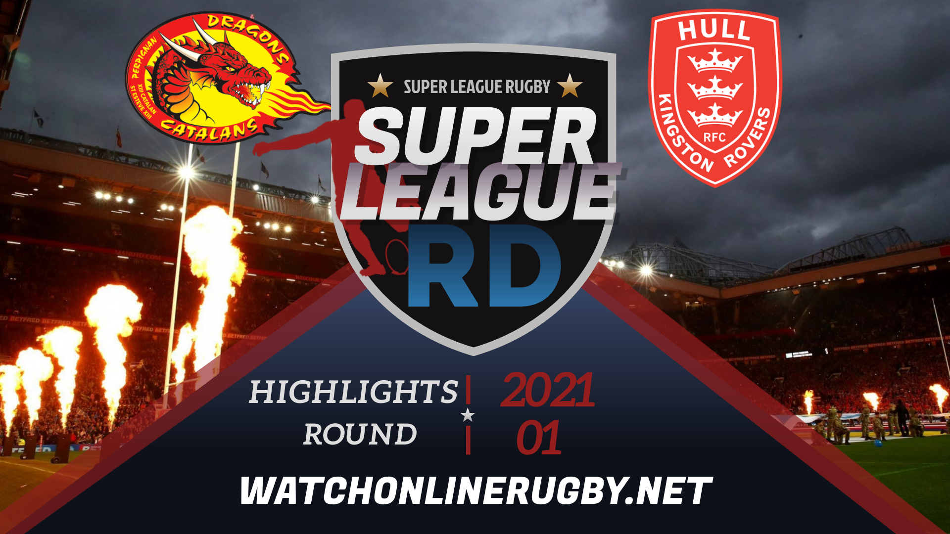 Catalans Dragons Vs Hull KR Super League Rugby 2021 RD 1