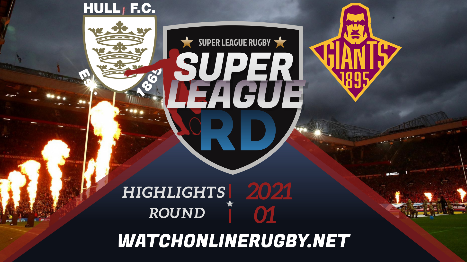 Hull FC Vs Huddersfield Giants Super League Rugby 2021 RD 1