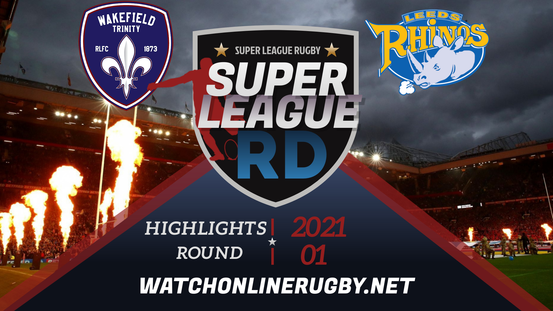 Wakefield Trinity Vs Leeds Rhinos Super League Rugby 2021 RD 1