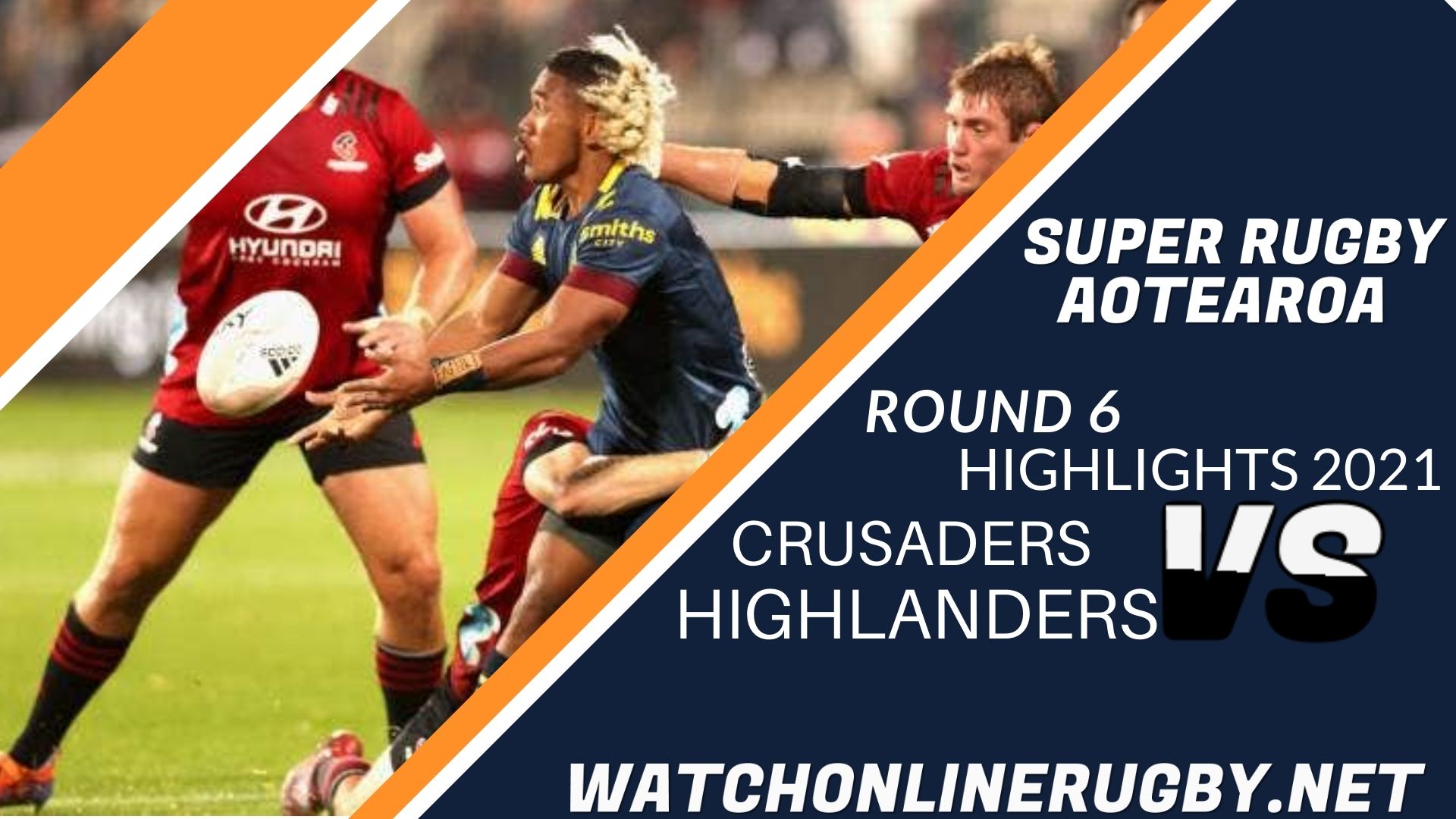 Crusaders Vs Highlanders Super Rugby Aotearoa 2021 RD 6