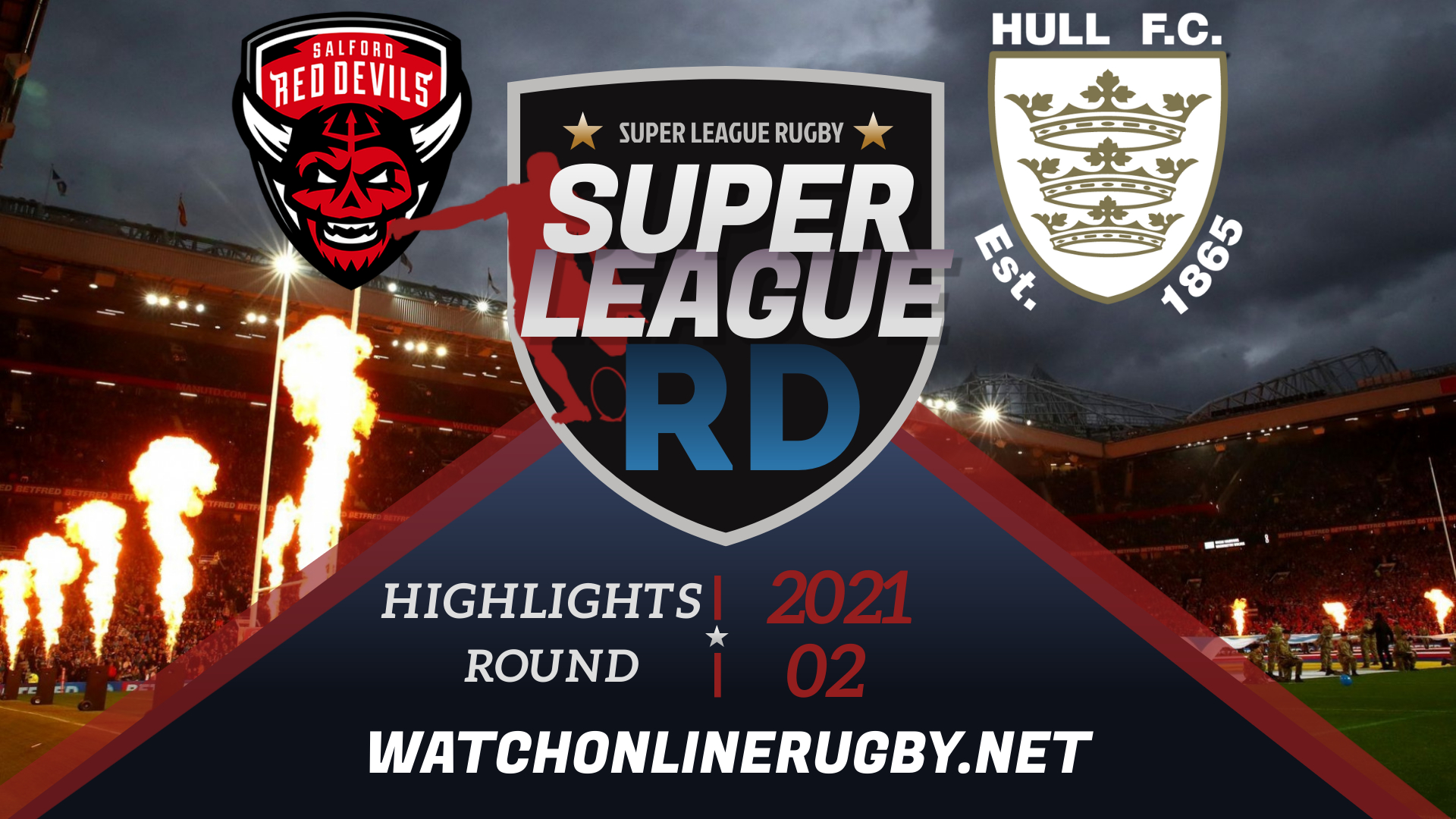 Red Devils Vs Hull FC Super League Rugby 2021 RD 2