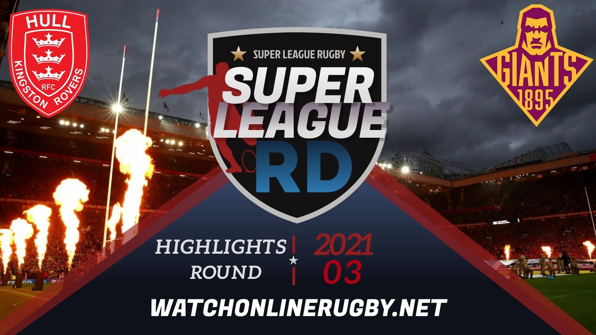 Hull KR Vs Huddersfield Giants Super League Rugby 2021 RD 3