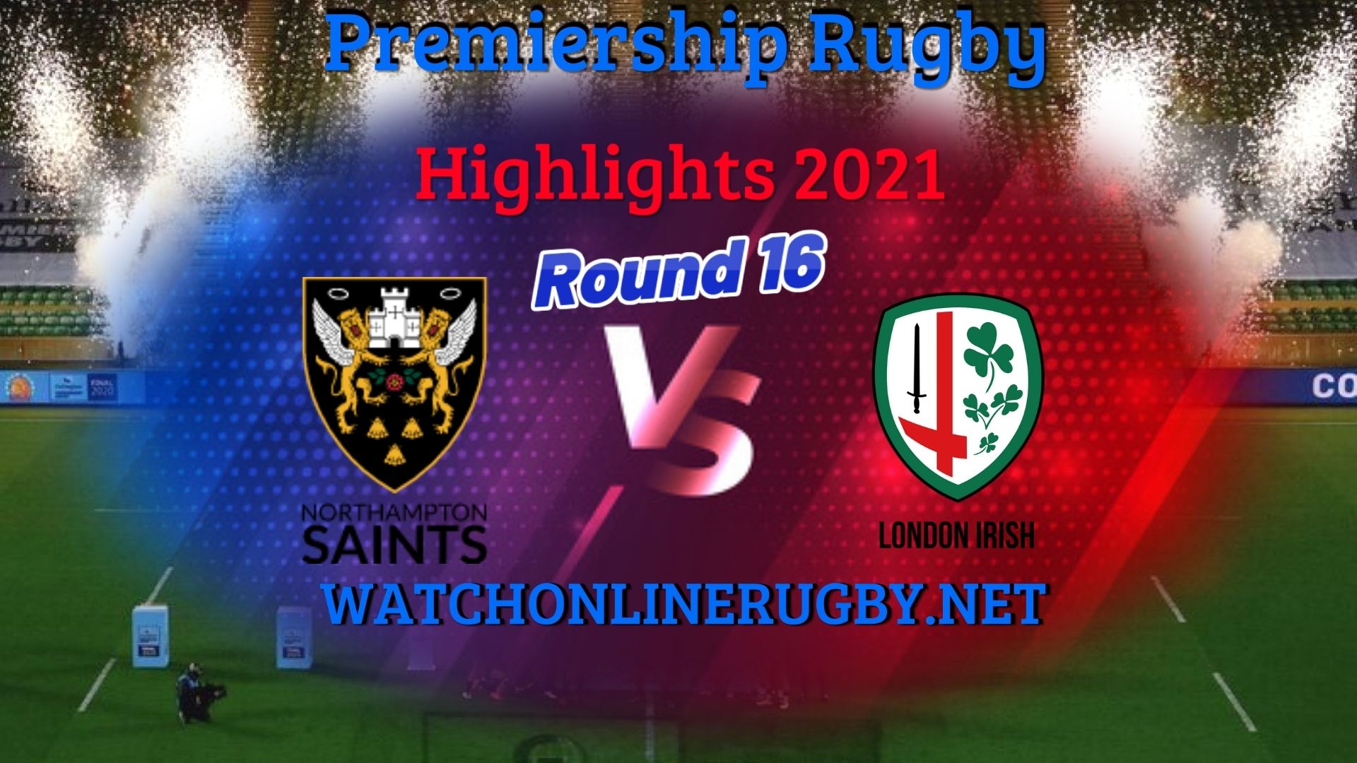 Northampton Saints Vs London Irish Premiership Rugby 2021 RD 16