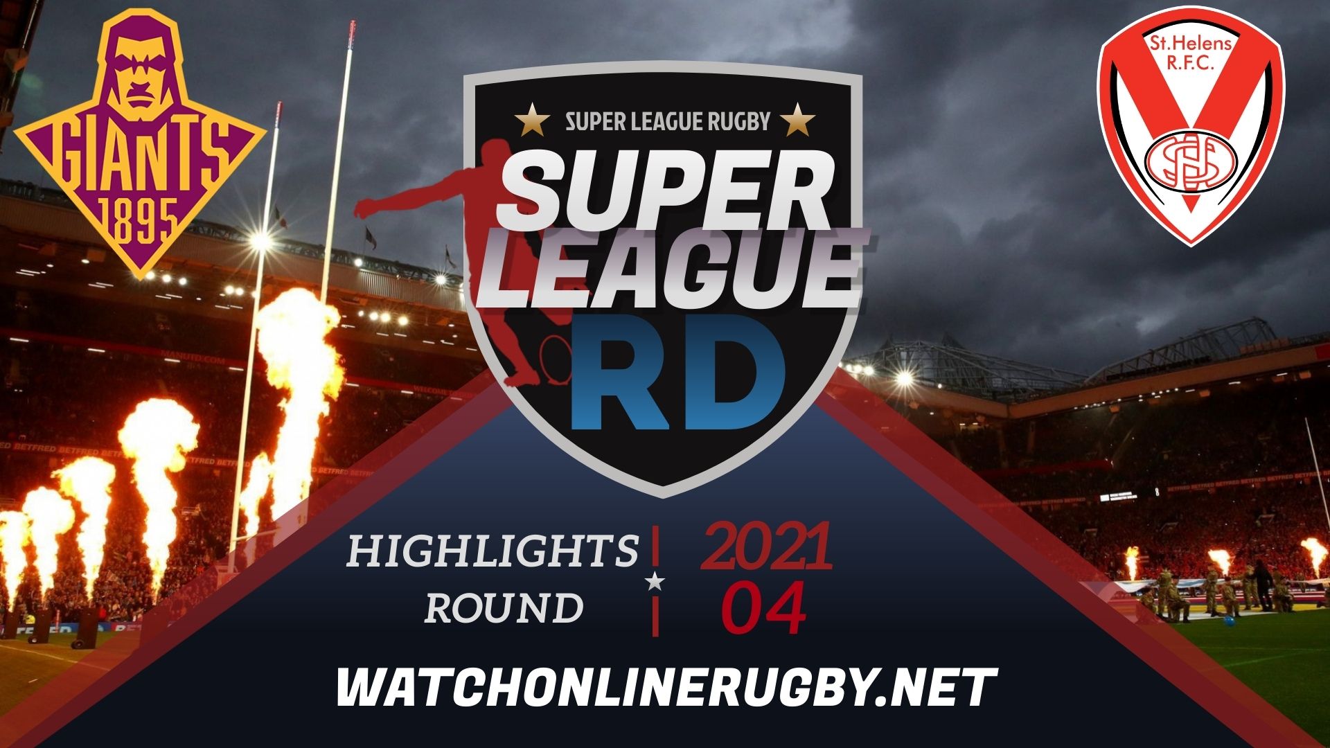Huddersfield Giants Vs St Helens Super League Rugby 2021 RD 4