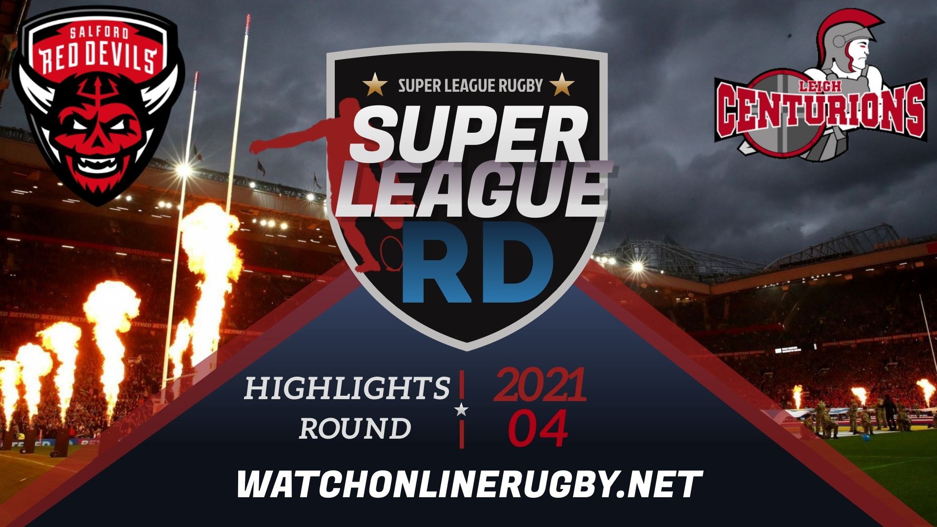 Salford Red Devils Vs Leigh Centurions Super League Rugby 2021 RD 4