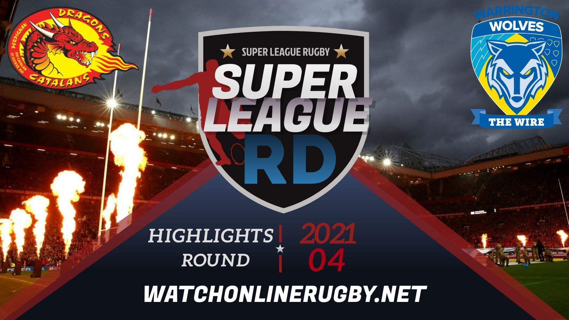 Catalans Dragons Vs Warrington Wolves Super League Rugby 2021 RD 4