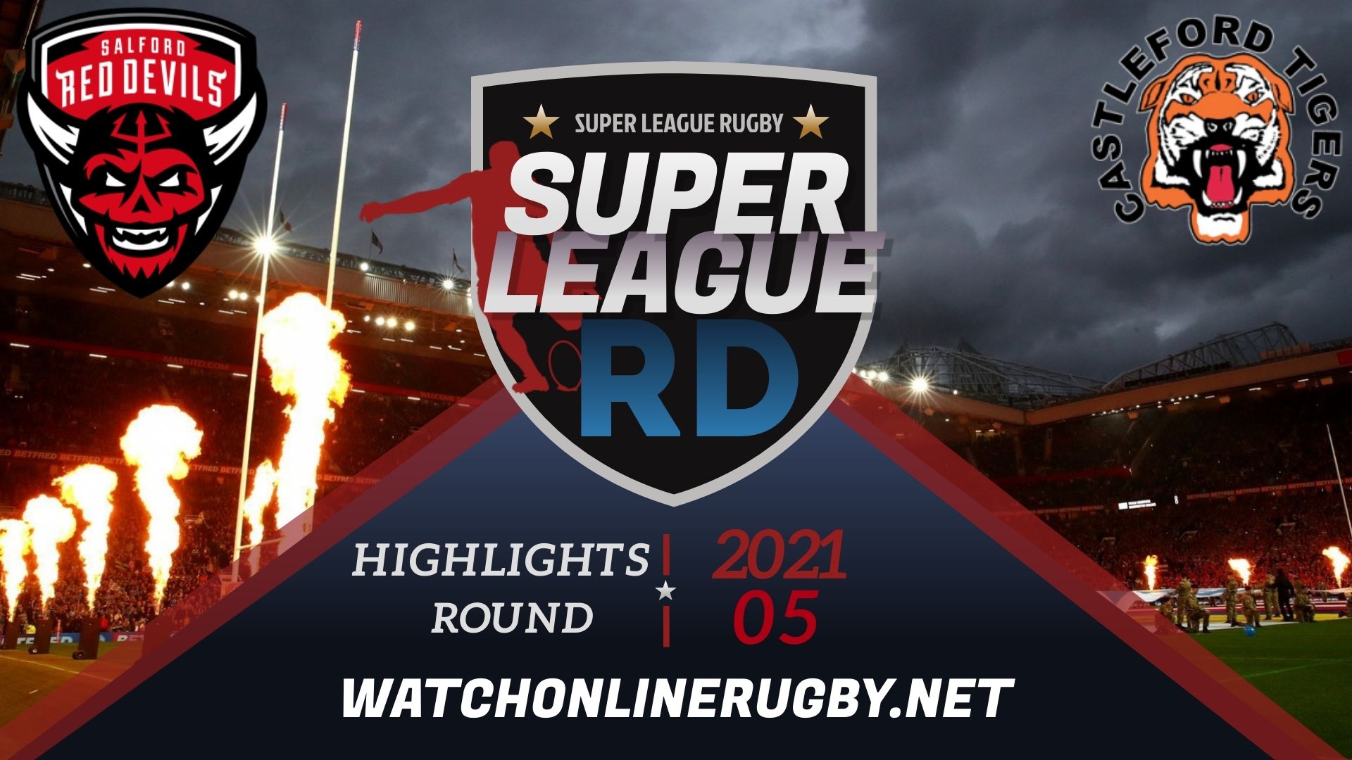 Salford Red Devils Vs Castleford Tigers Super League Rugby 2021 RD 5