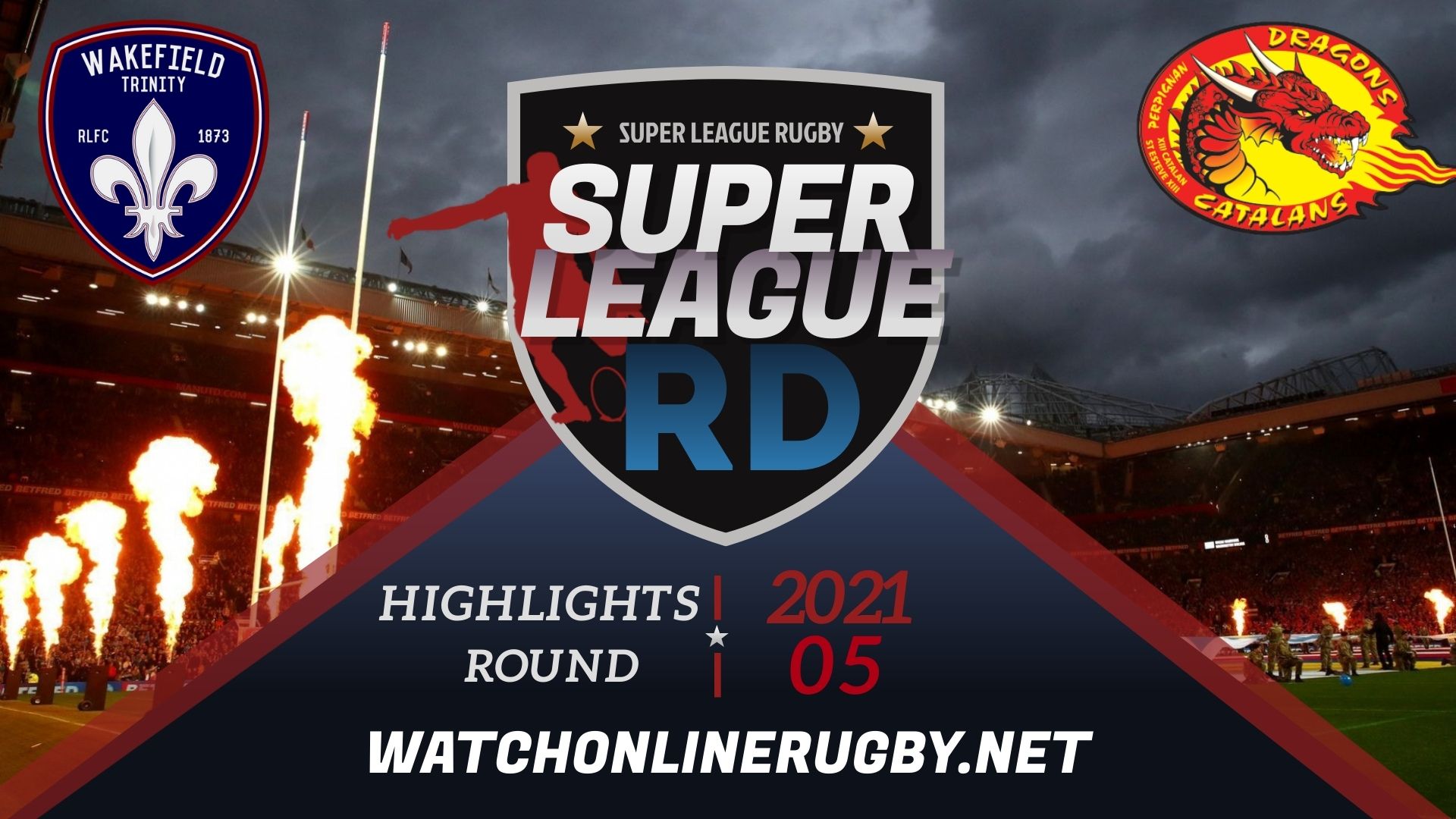 Wakefield Trinity Vs Catalans Dragons Super League Rugby 2021 RD 5