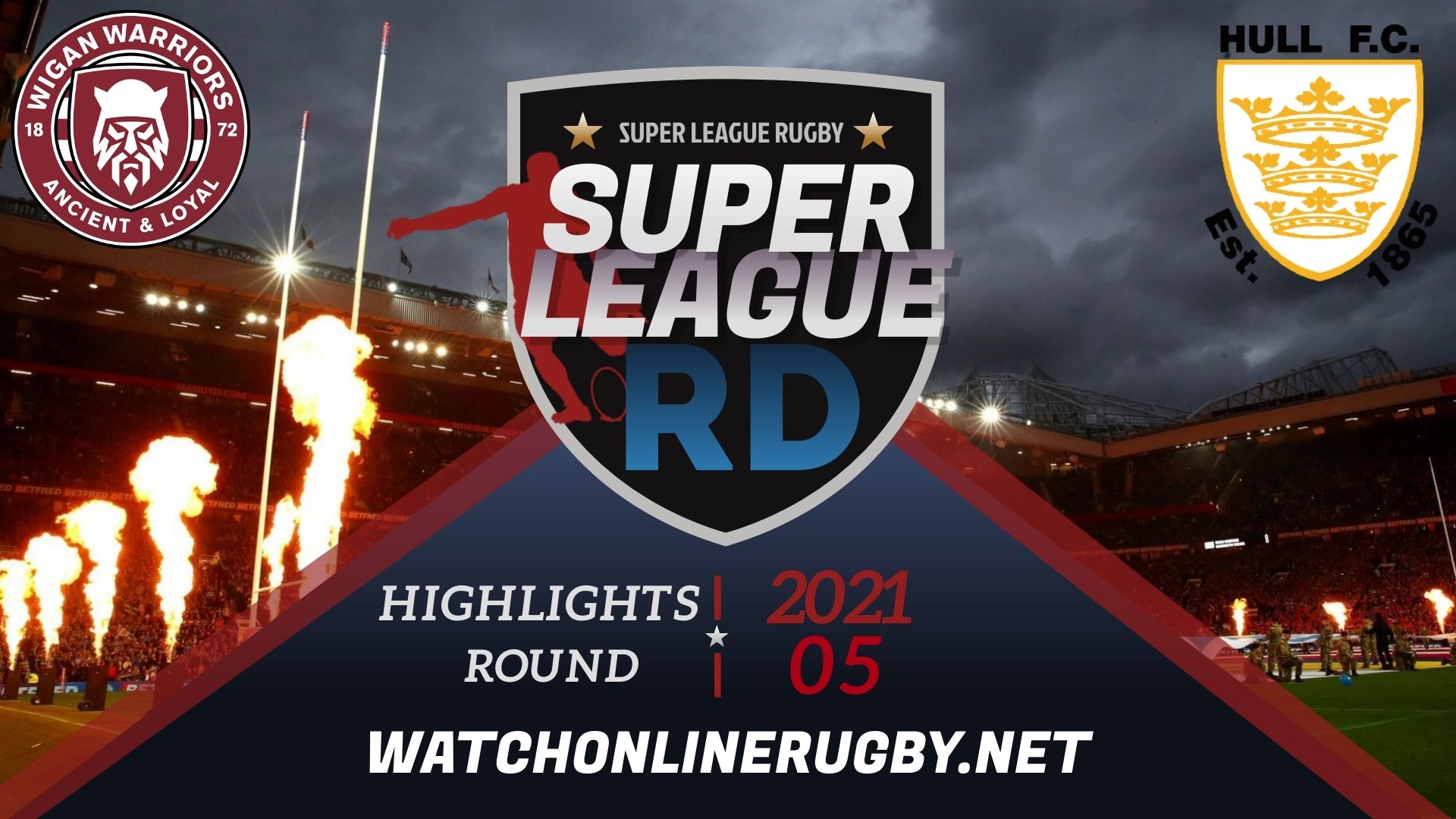 Wigan Warriors Vs Hull FC Super League Rugby 2021 RD 5