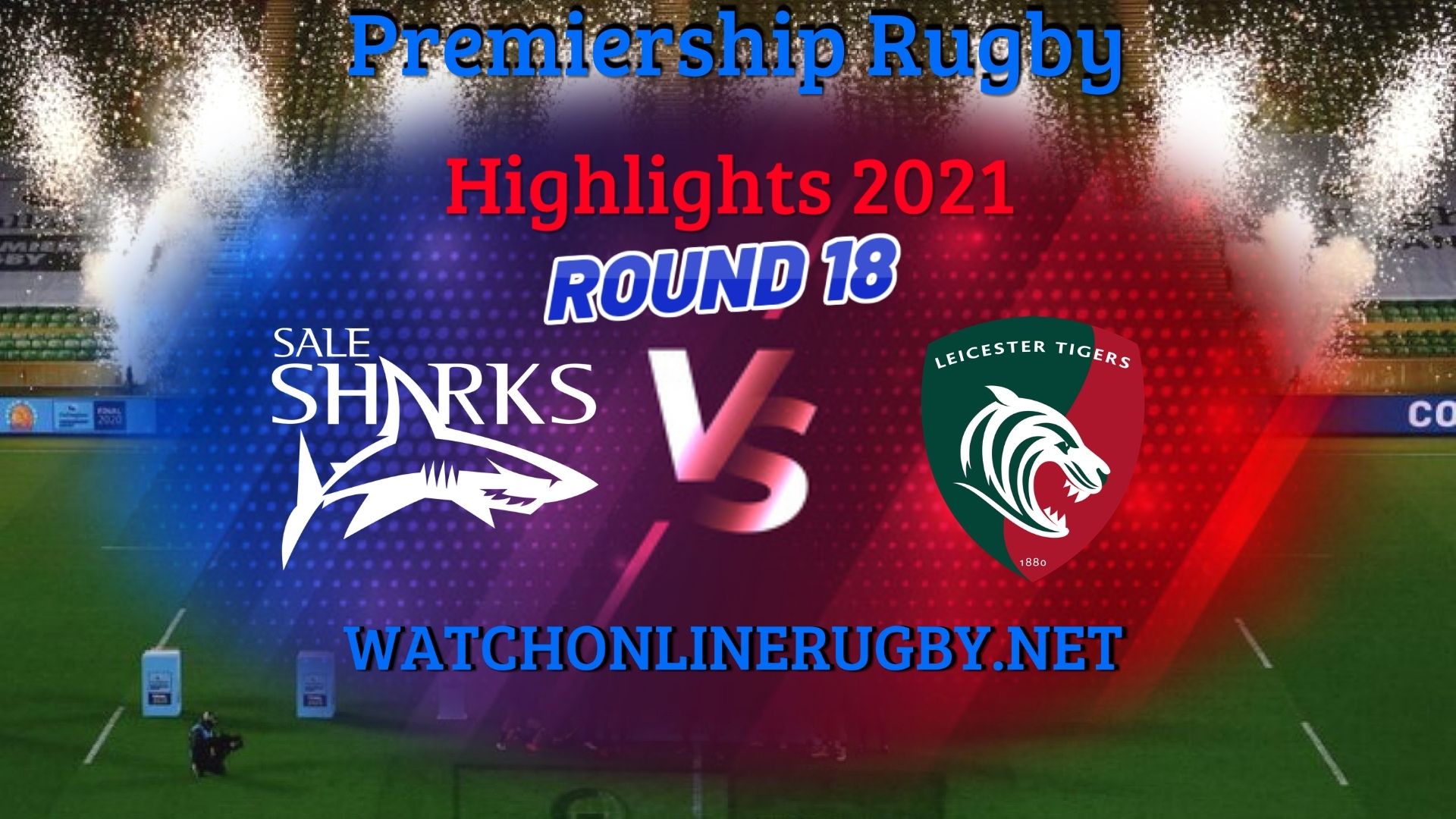 Sale Sharks Vs Leicester Tigers Premiership Rugby 2021 RD 18