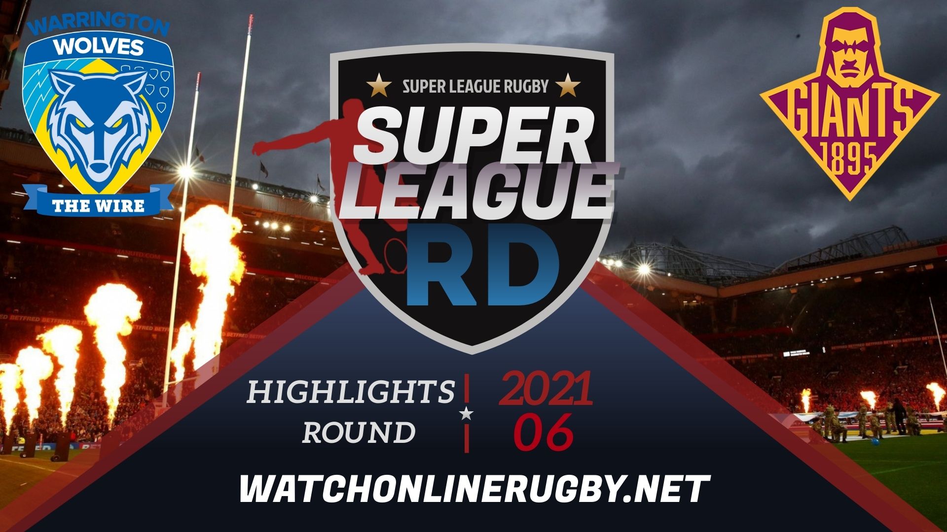 Warrington Wolves Vs Huddersfield Giants Super League Rugby 2021 RD 6