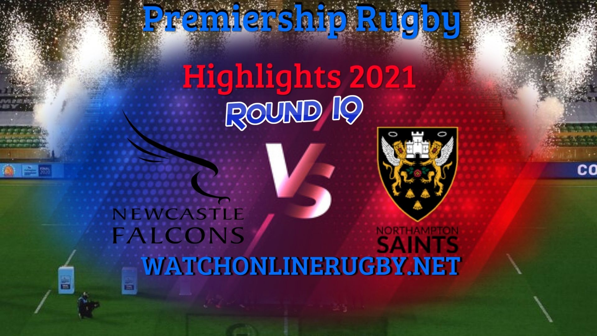 Newcastle Falcons Vs Northampton Saints Premiership Rugby 2021 RD 19