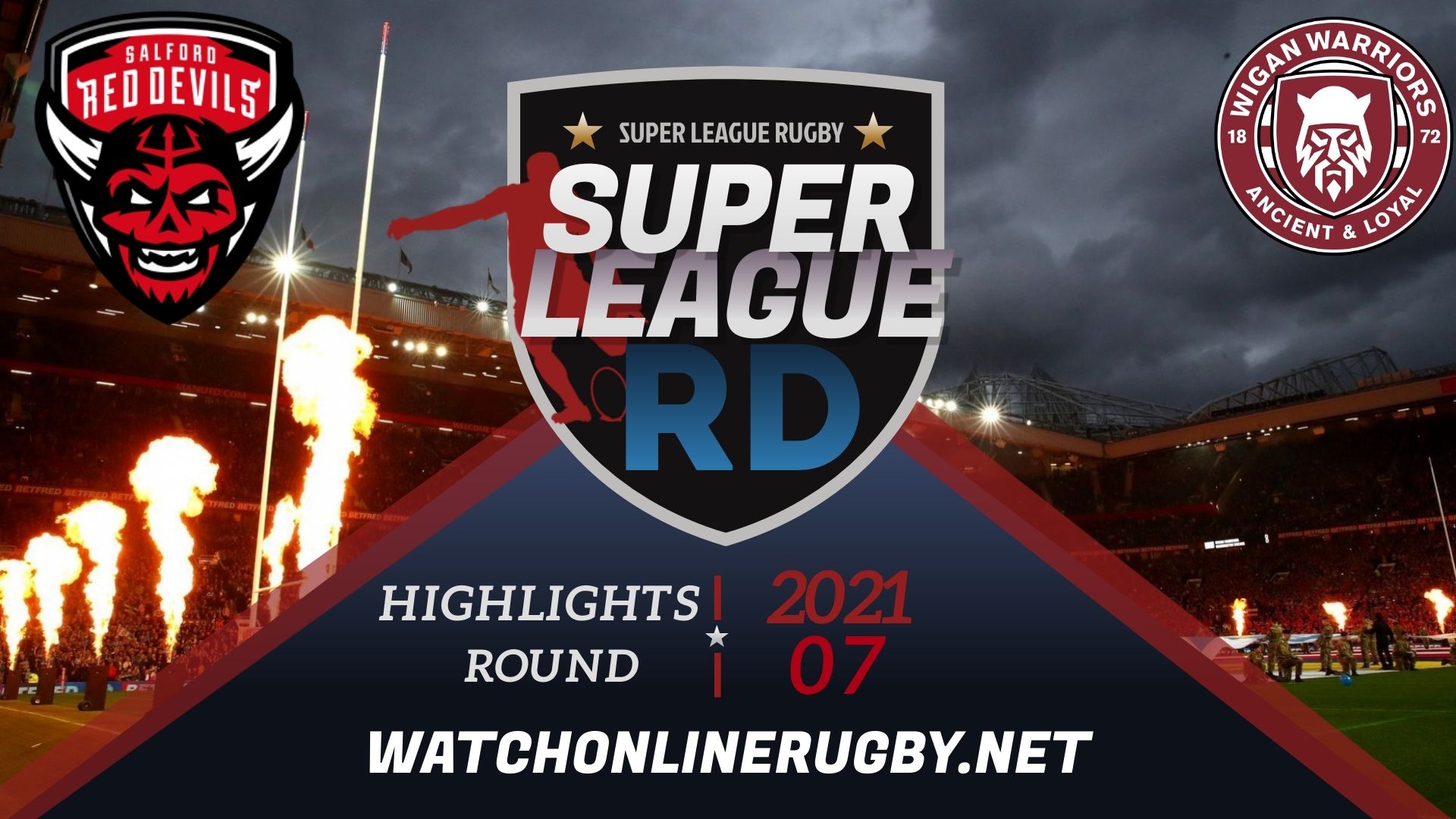 Salford Red Devils Vs Wigan Warriors Super League Rugby 2021 RD 7