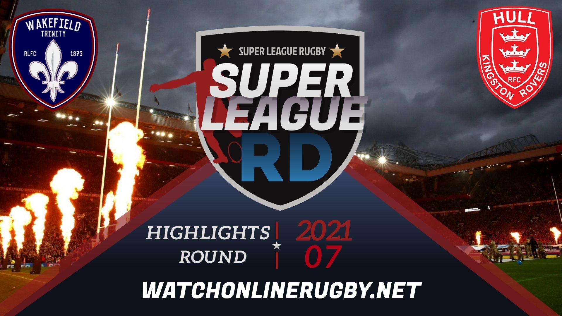 Wakefield Trinity Vs Hull Kingston Rovers Super League Rugby 2021 RD 7