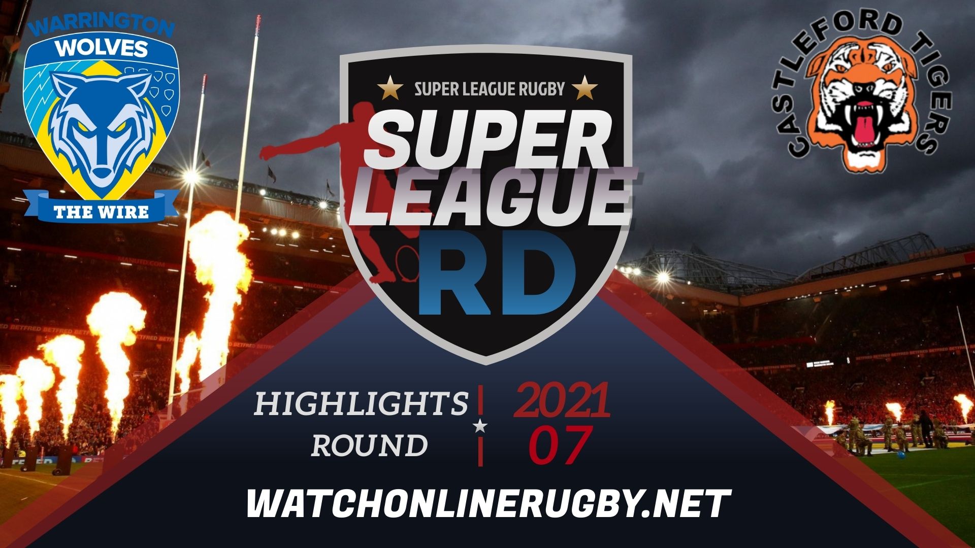 Warrington Wolves Vs Castleford Tigers Super League Rugby 2021 RD 7