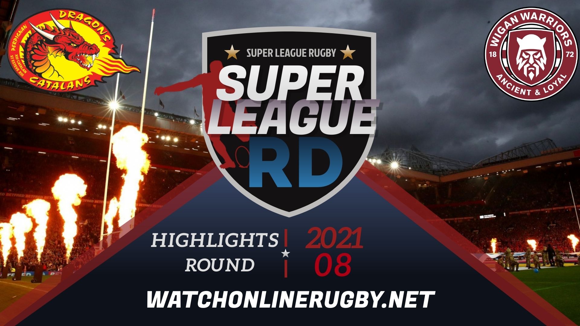 Catalans Dragons Vs Wigan Warriors Super League Rugby 2021 RD 8