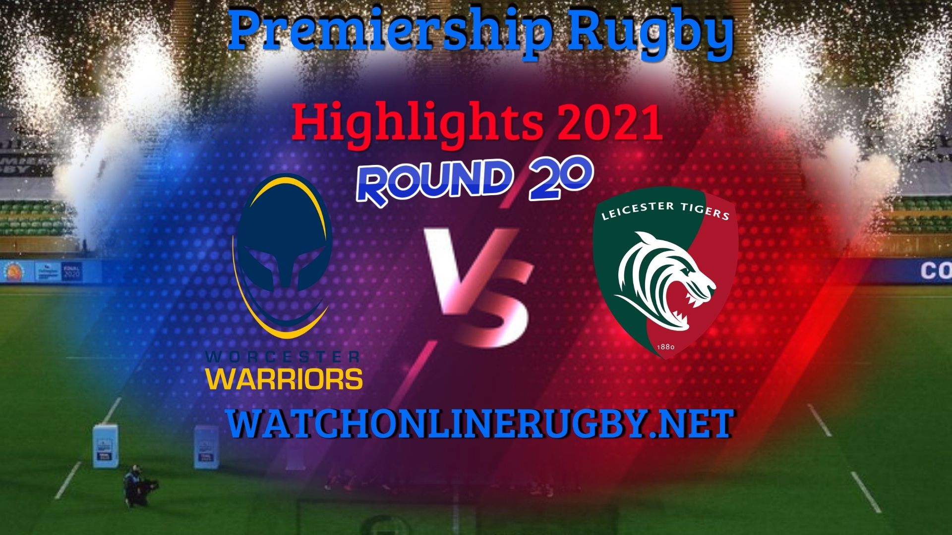 Worcester Warriors Vs Leicester Tigers Premiership Rugby 2021 RD 20