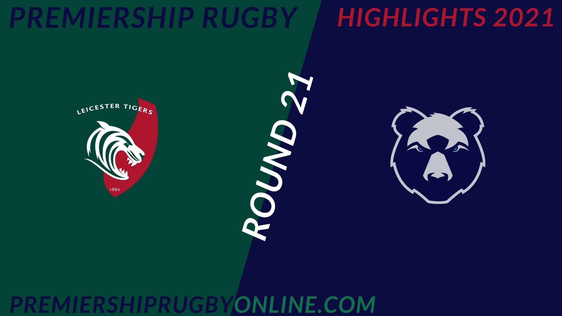 Leicester Tigers Vs Bristol Bears Premiership Rugby 2021 RD 21