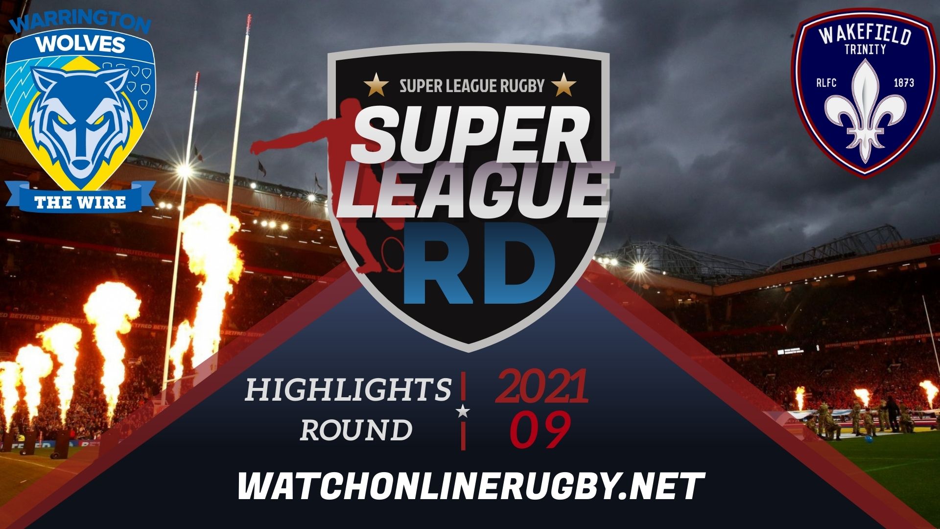 Warrington Wolves Vs Wakefield Trinity Super League Rugby 2021 RD 9