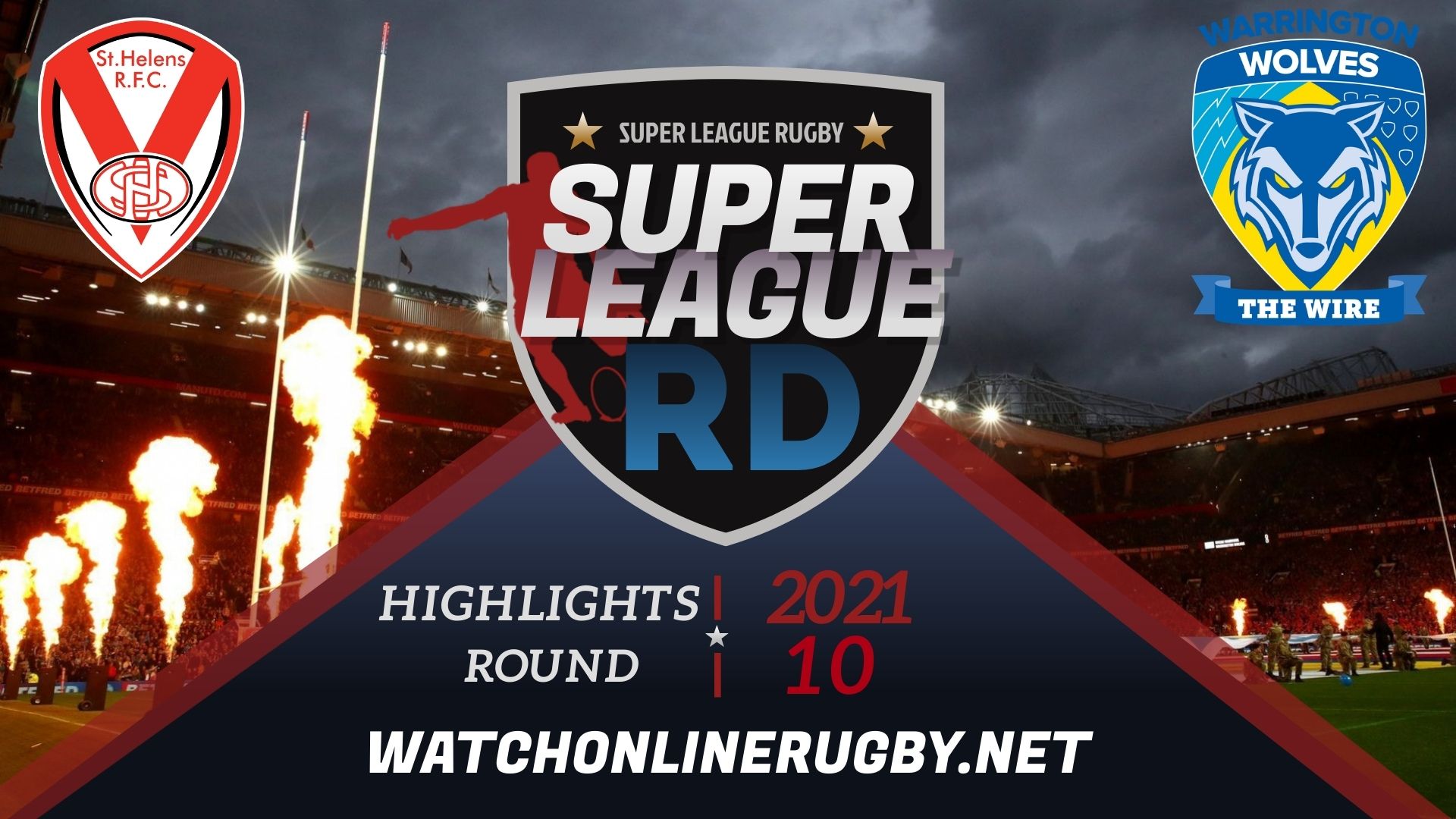 St Helens Vs Warrington Wolves Super League Rugby 2021 RD 10