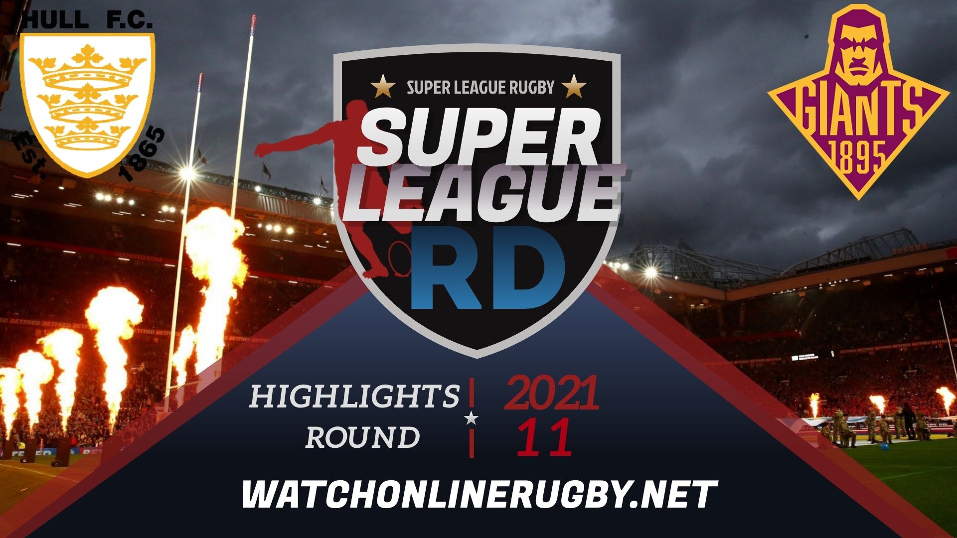 Hull FC Vs Huddersfield Giants Super League Rugby 2021 RD 11
