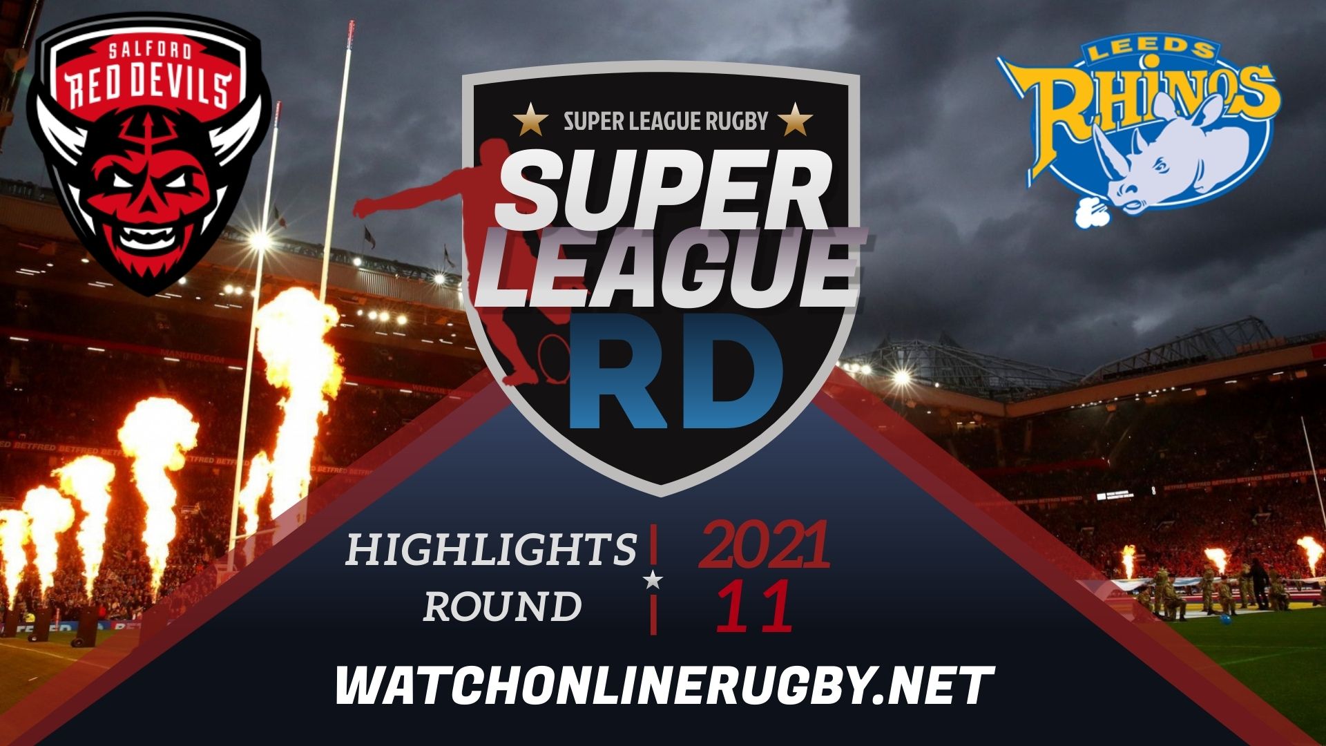 Salford Red Devils Vs Leeds Rhinos Super League Rugby 2021 RD 11