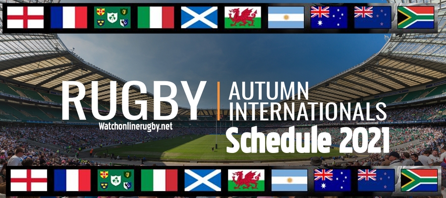 Autumn Internationals Rugby 2021 Schedule & Live Stream