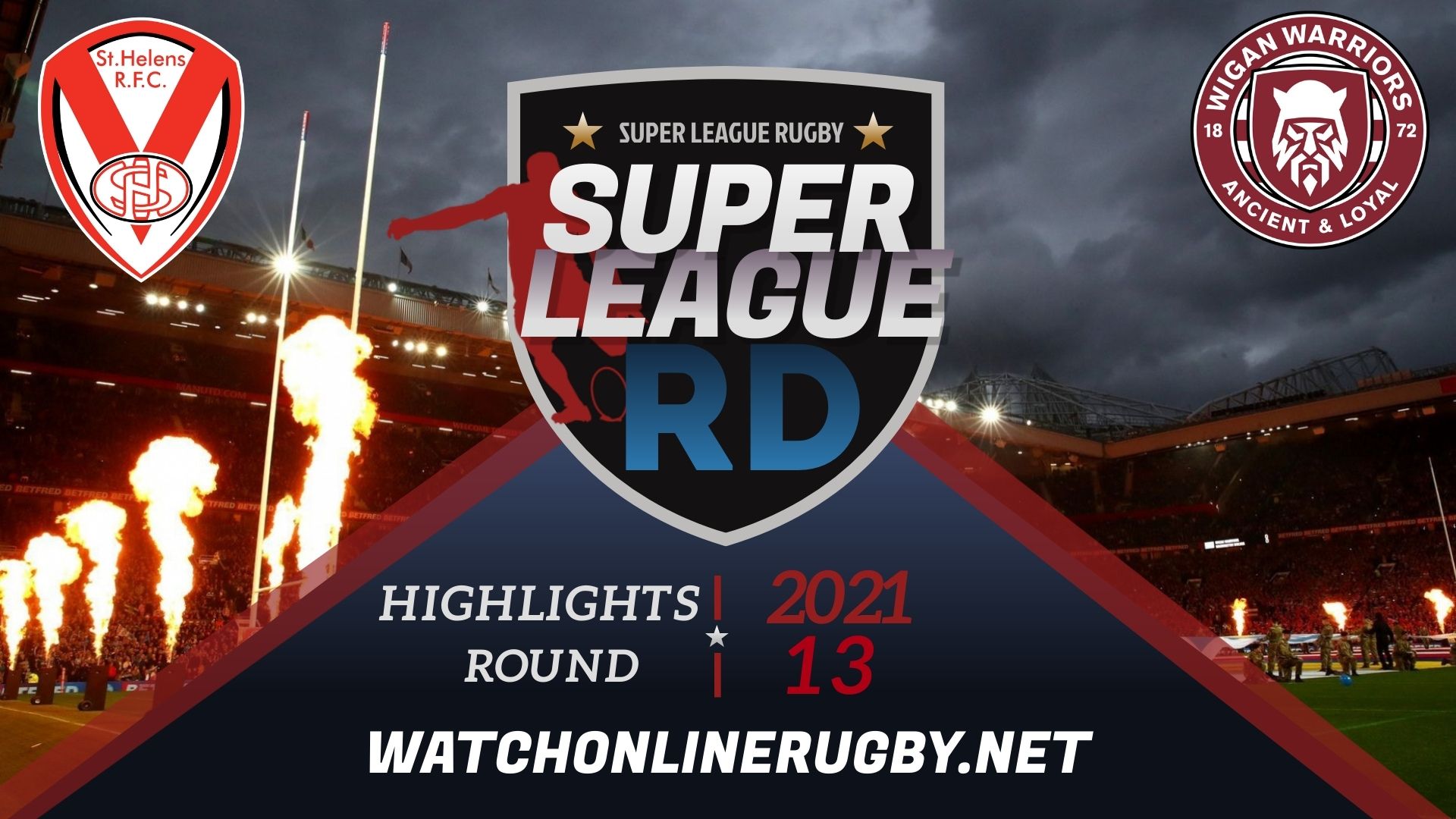 St Helens Vs Wigan Warriors Super League Rugby 2021 RD 13