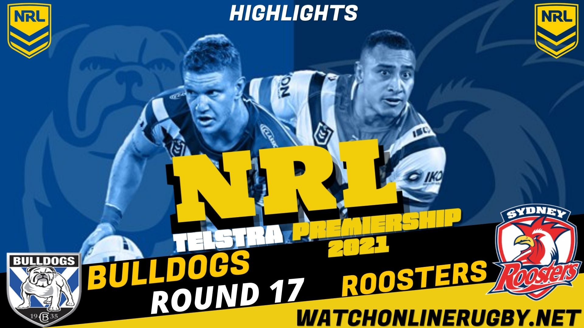 Bulldogs Vs Roosters Highlights RD 17 NRL Rugby