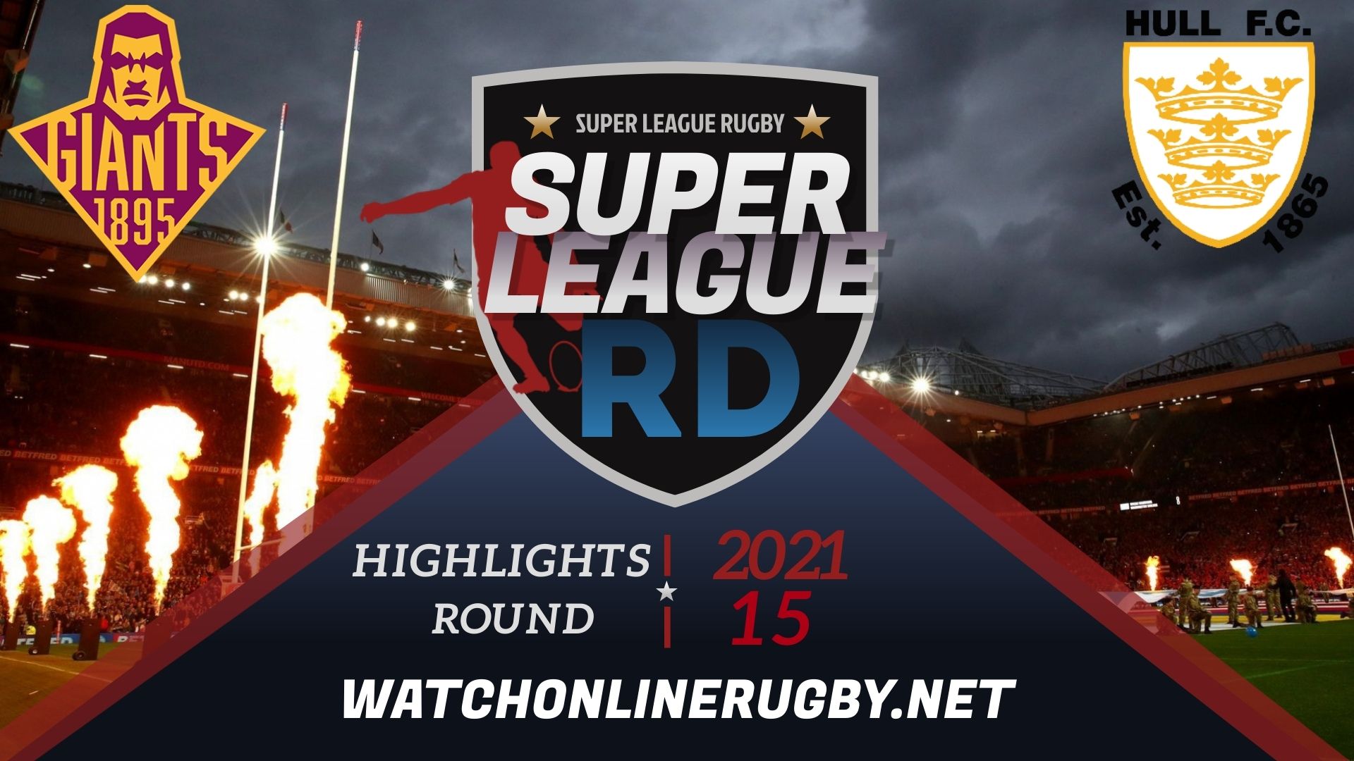 Huddersfield Giants Vs Hull FC Super League Rugby 2021 RD 15