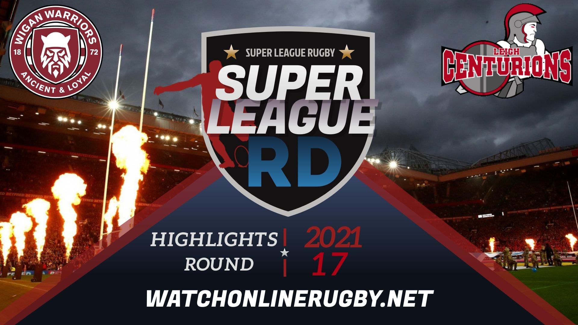 Wigan Warriors Vs Leigh Centurions Super League Rugby 2021 RD 17