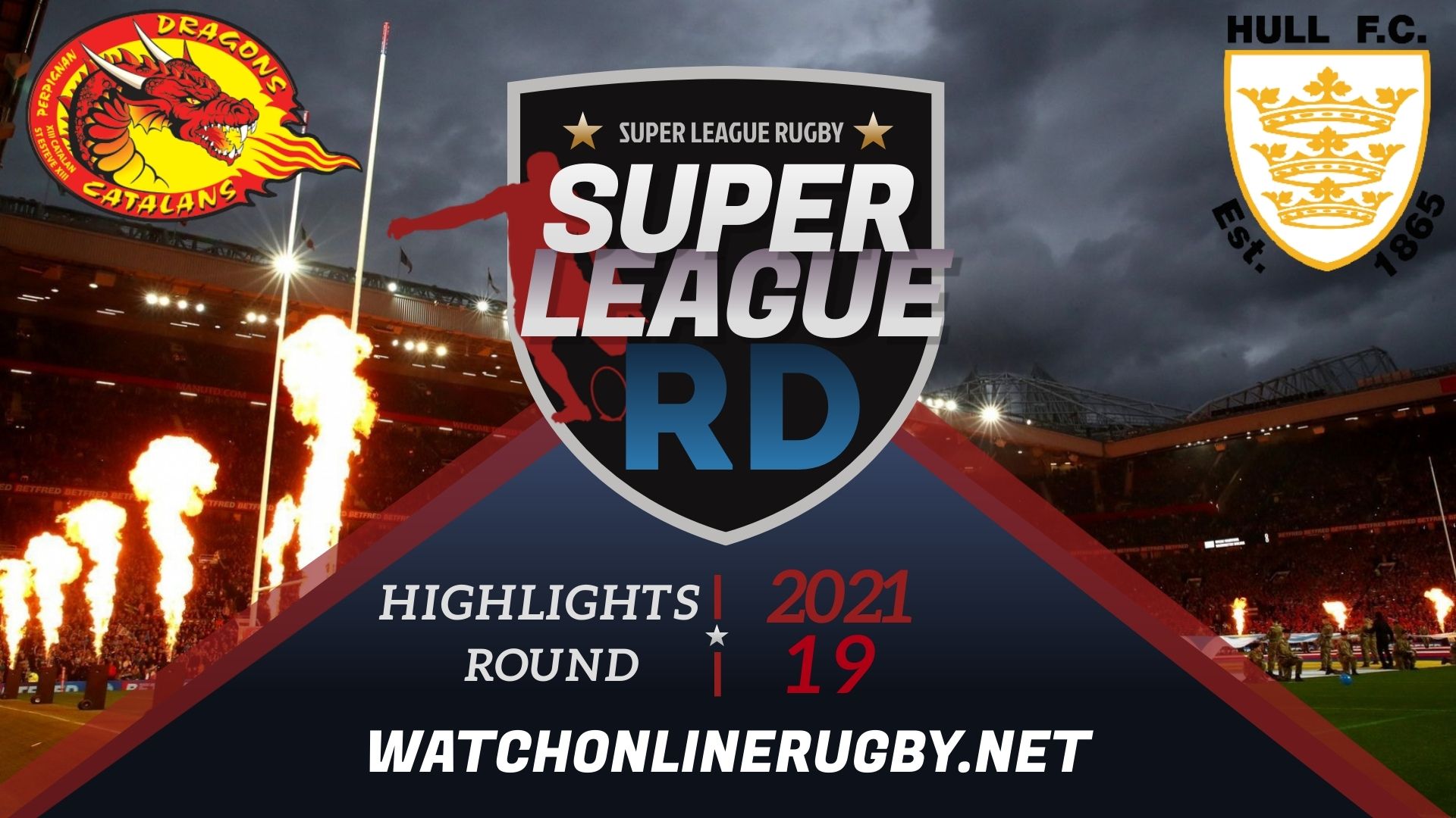 Catalans Dragons Vs Hull FC Super League Rugby 2021 RD 19