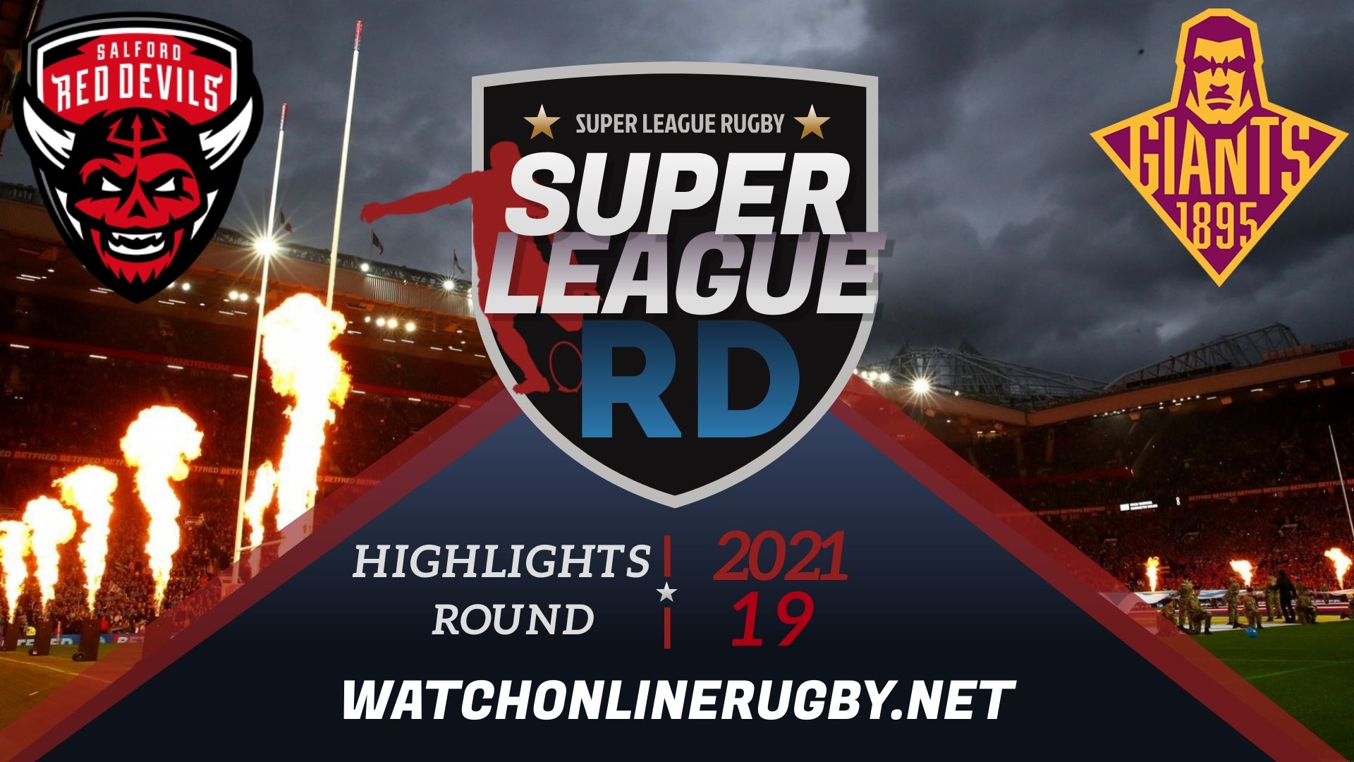 Salford Red Devils Vs Huddersfield Giants Super League Rugby 2021 RD 19