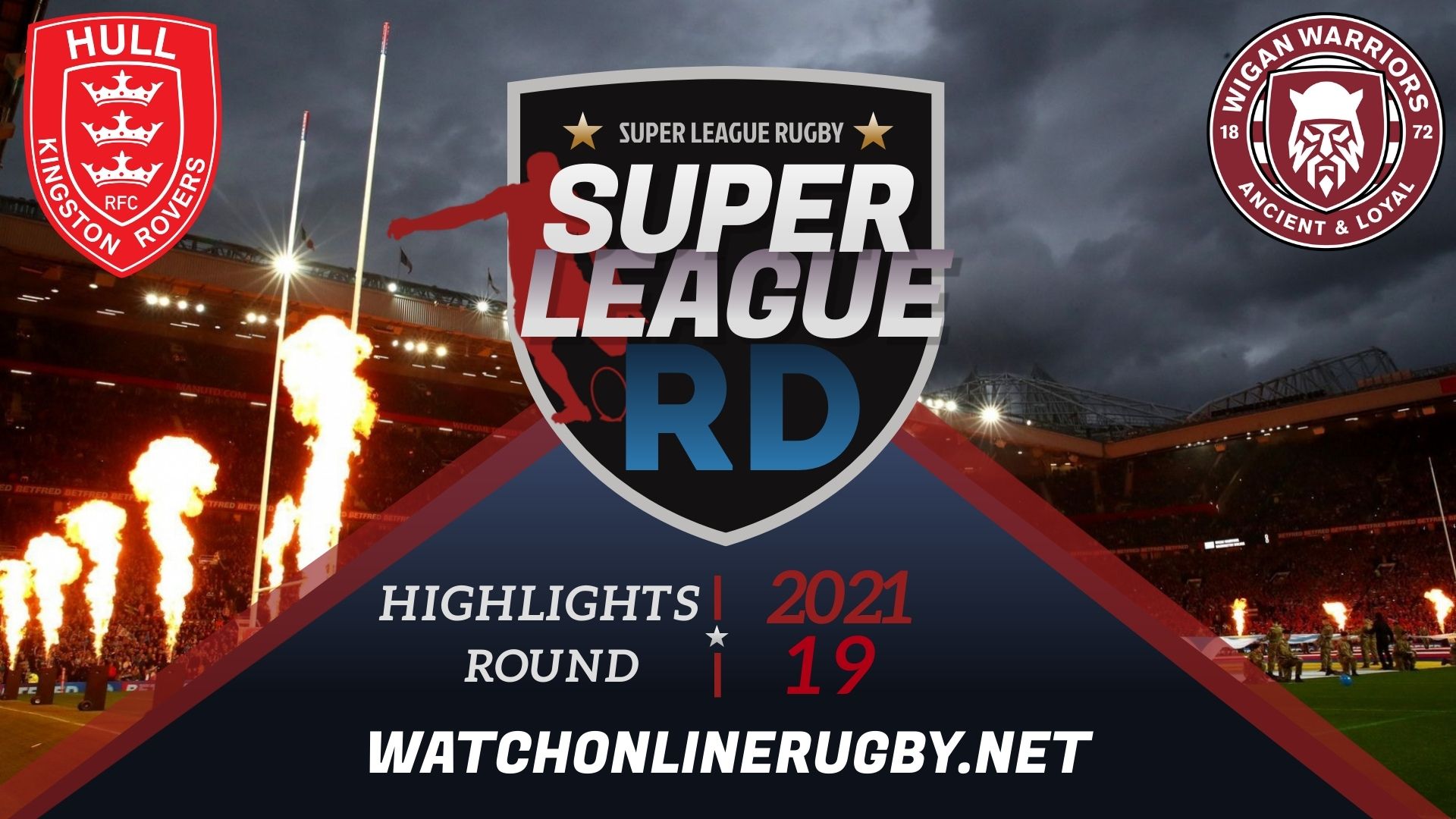 Hull KR Vs Wigan Warriors Super League Rugby 2021 RD 19