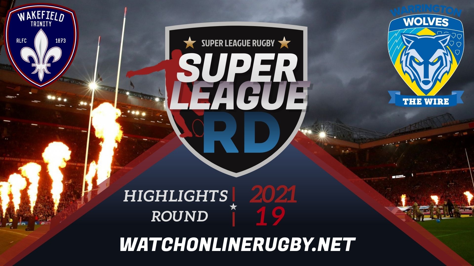 Wakefield Trinity Vs Warrington Wolves Super League Rugby 2021 RD 19