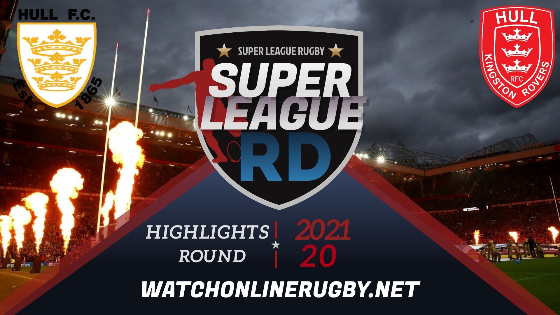 Hull Fc Vs Hull KR Super League Rugby 2021 RD 20