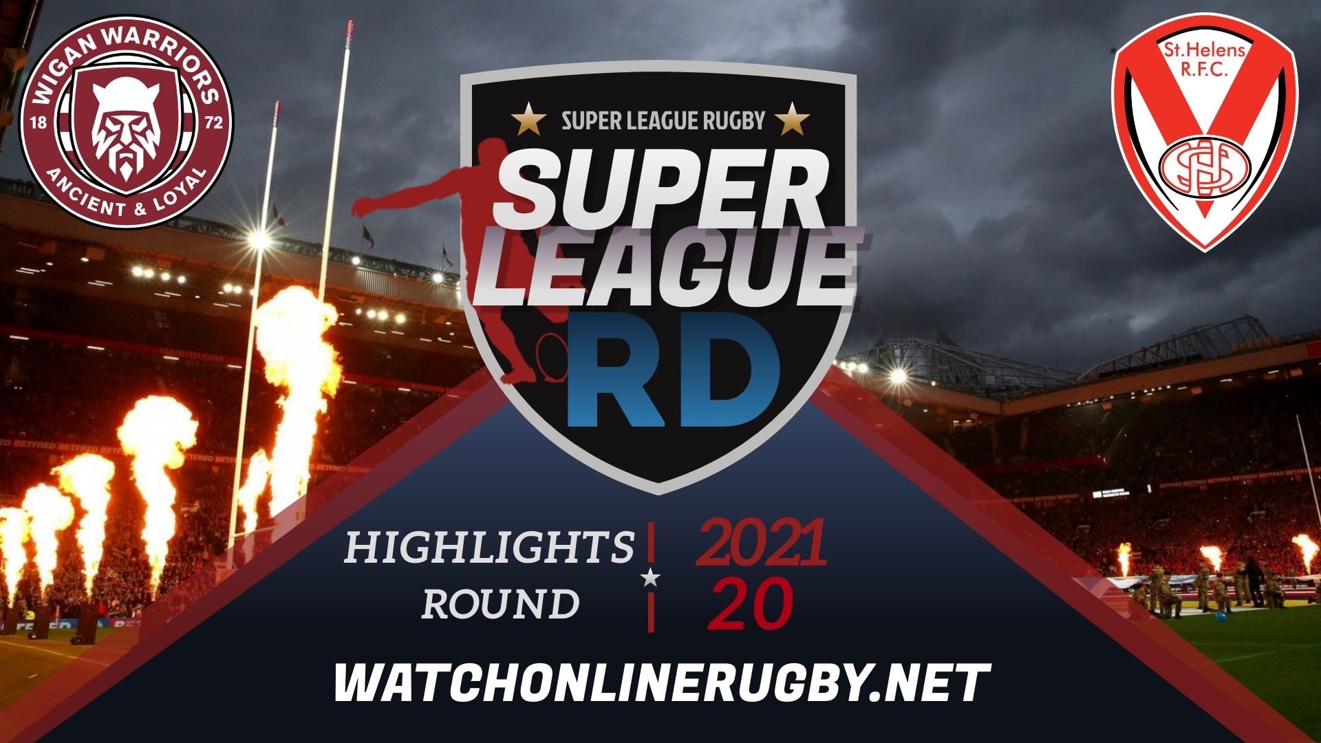 Wigan Warriors Vs St Helens Super League Rugby 2021 RD 20