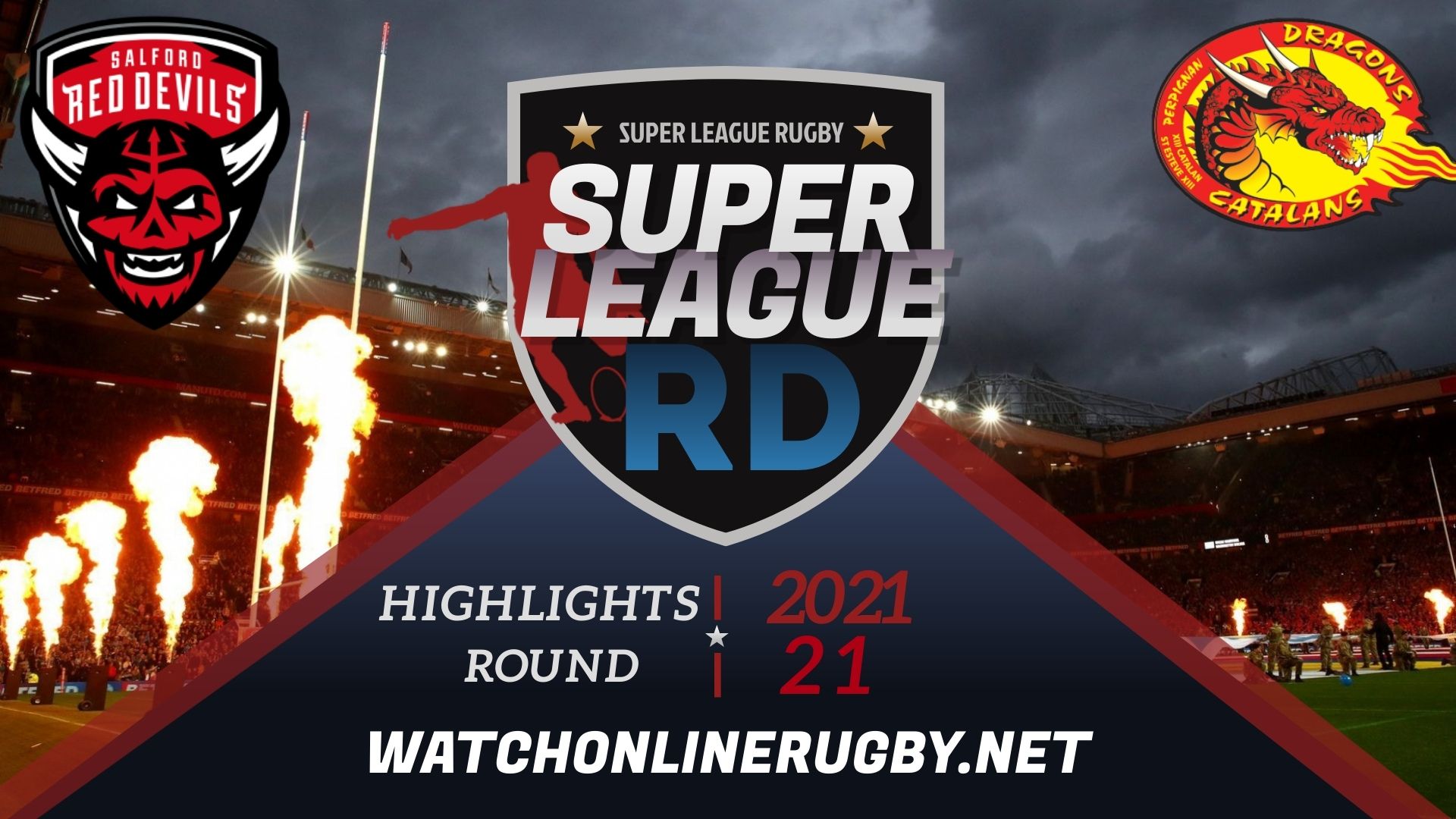 Salford Red Devils Vs Catalans Dragons Super League Rugby 2021 RD 21