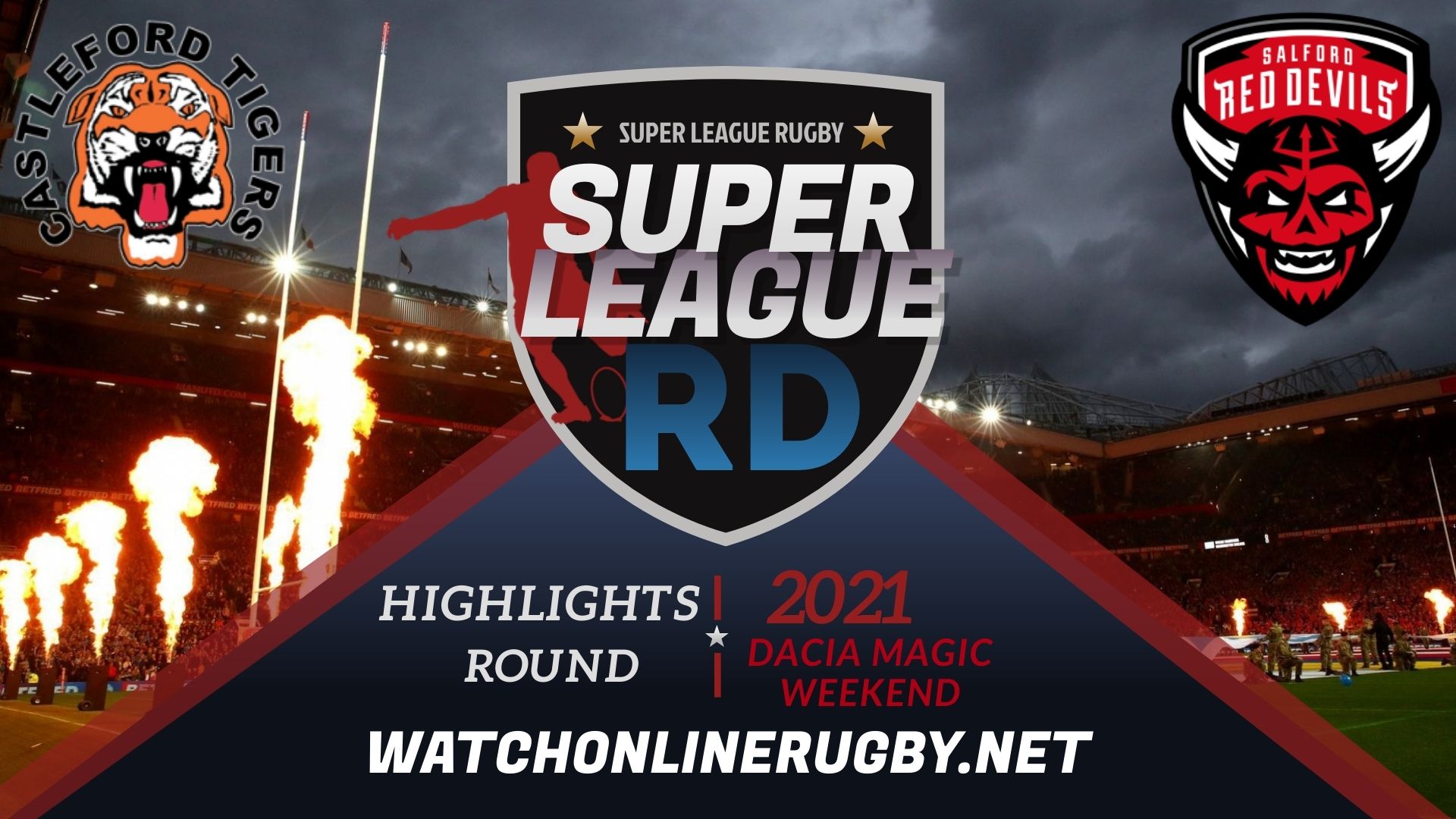 Castleford Tigers Vs Salford Red Devils Super League Rugby 2021 RD Dacia Magic Weekend