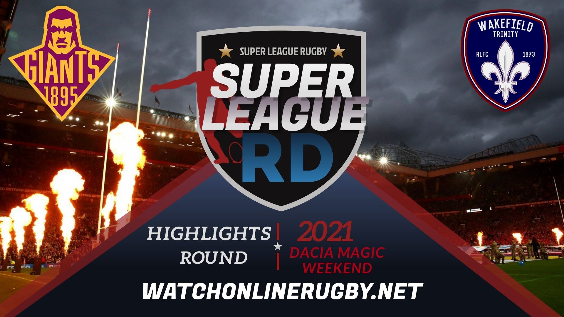 Huddersfield Giants Vs Wakefield Trinity Super League Rugby 2021 RD Dacia Magic Weekend