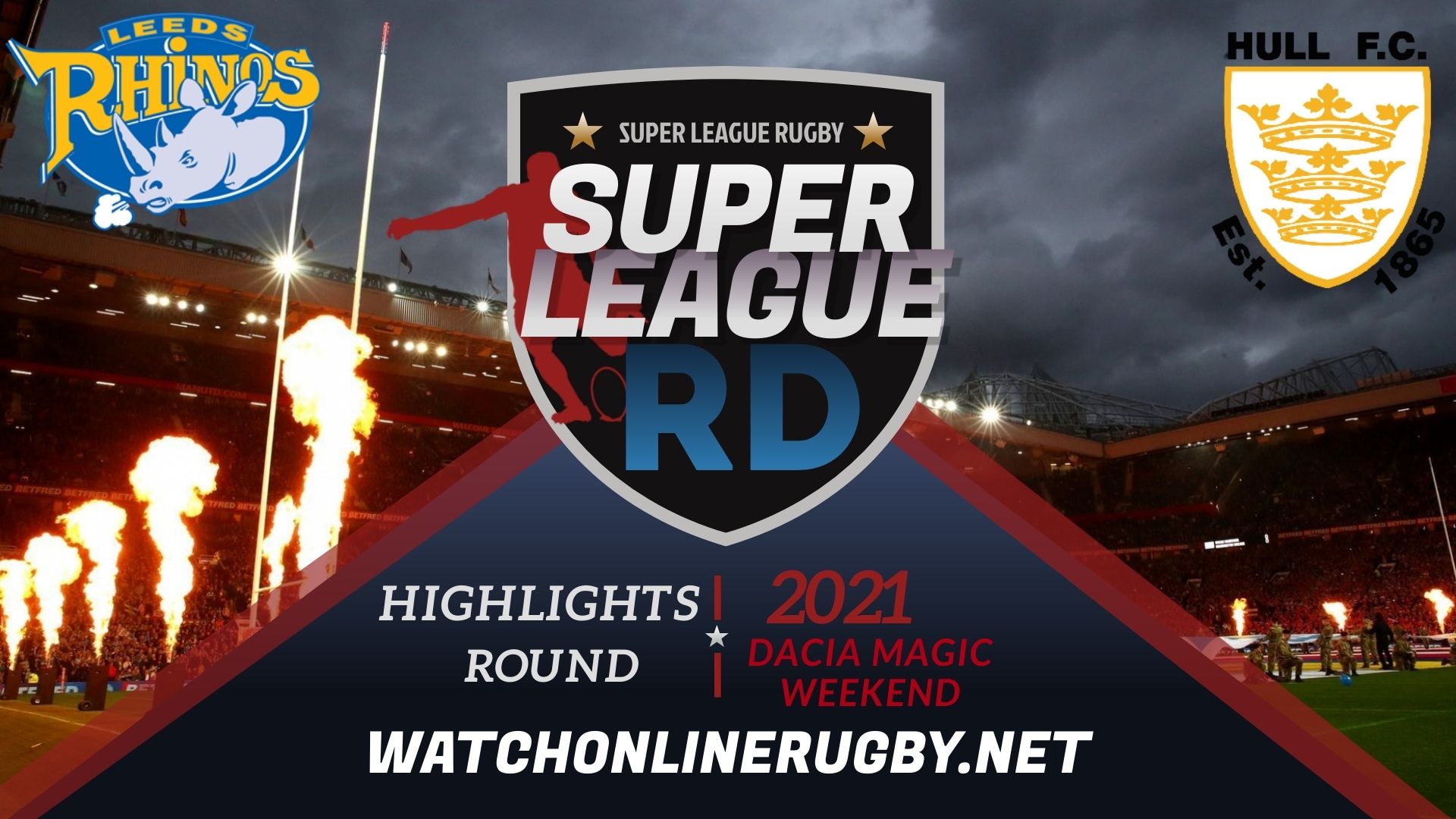 Leeds Rhinos Vs Hull FC Super League Rugby 2021 RD Dacia Magic Weekend